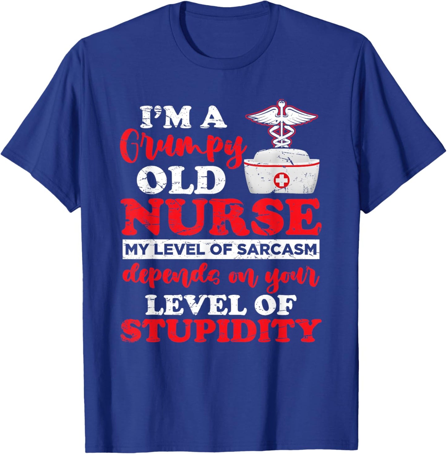 I'm A Grumpy Old Nurse My Level Of Sarcasm Funny Nurse T-Shirt - T-Shirt | Royal