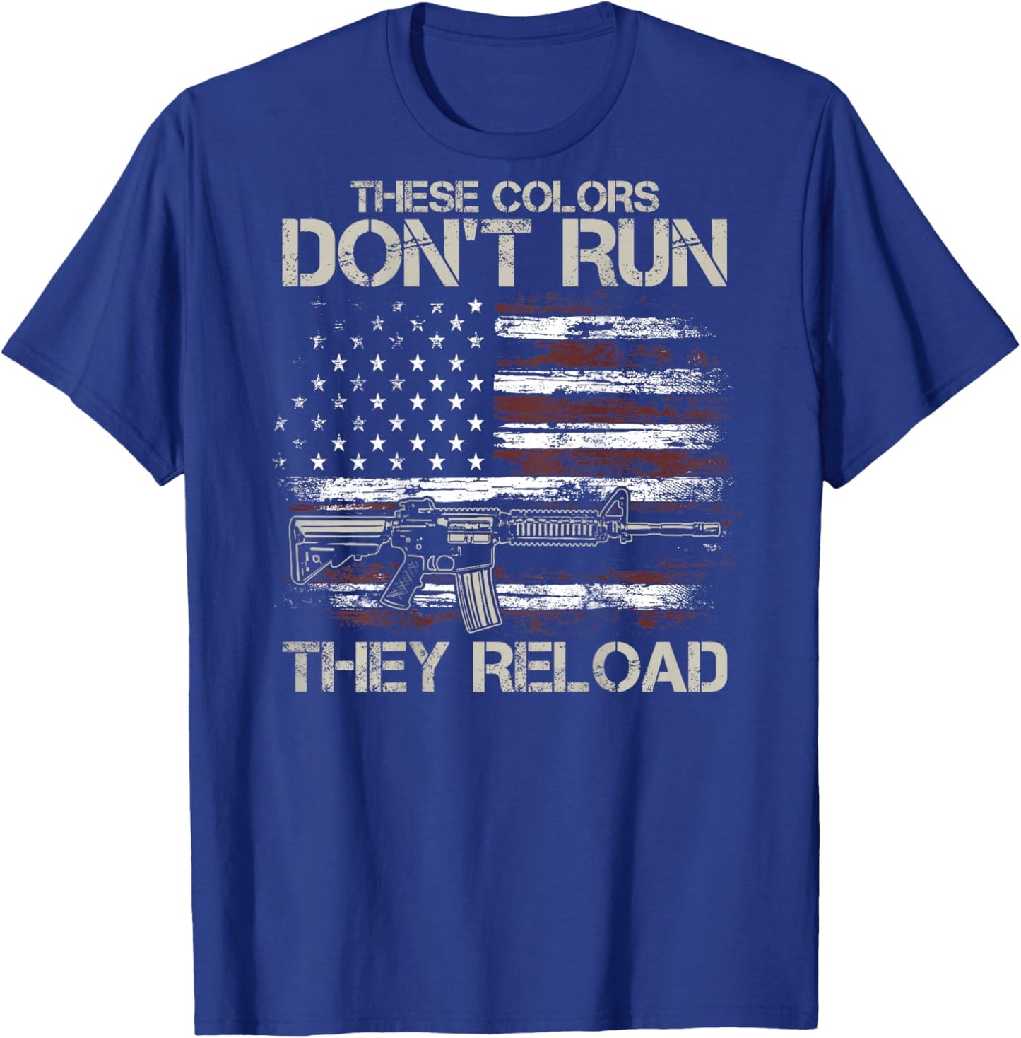 Gun American Flag Colors Don't Run They Reload (on Back) T-Shirt - T-Shirt | Royal