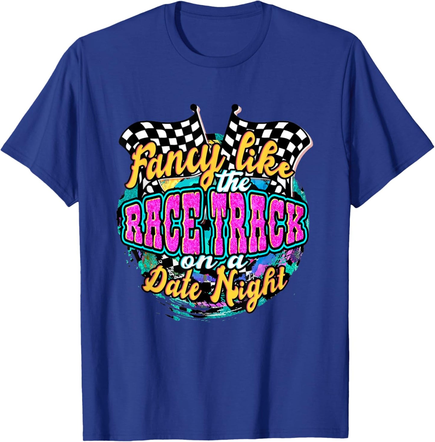 Fancy Like The Race Track On A Date Night Vintage Retro T-Shirt - T-Shirt | Royal