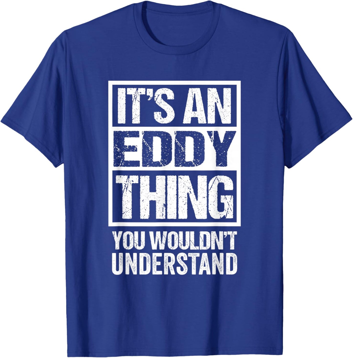 It's An Eddy Thing You Wouldn't Understand First Name T-Shirt - T-Shirt | Royal
