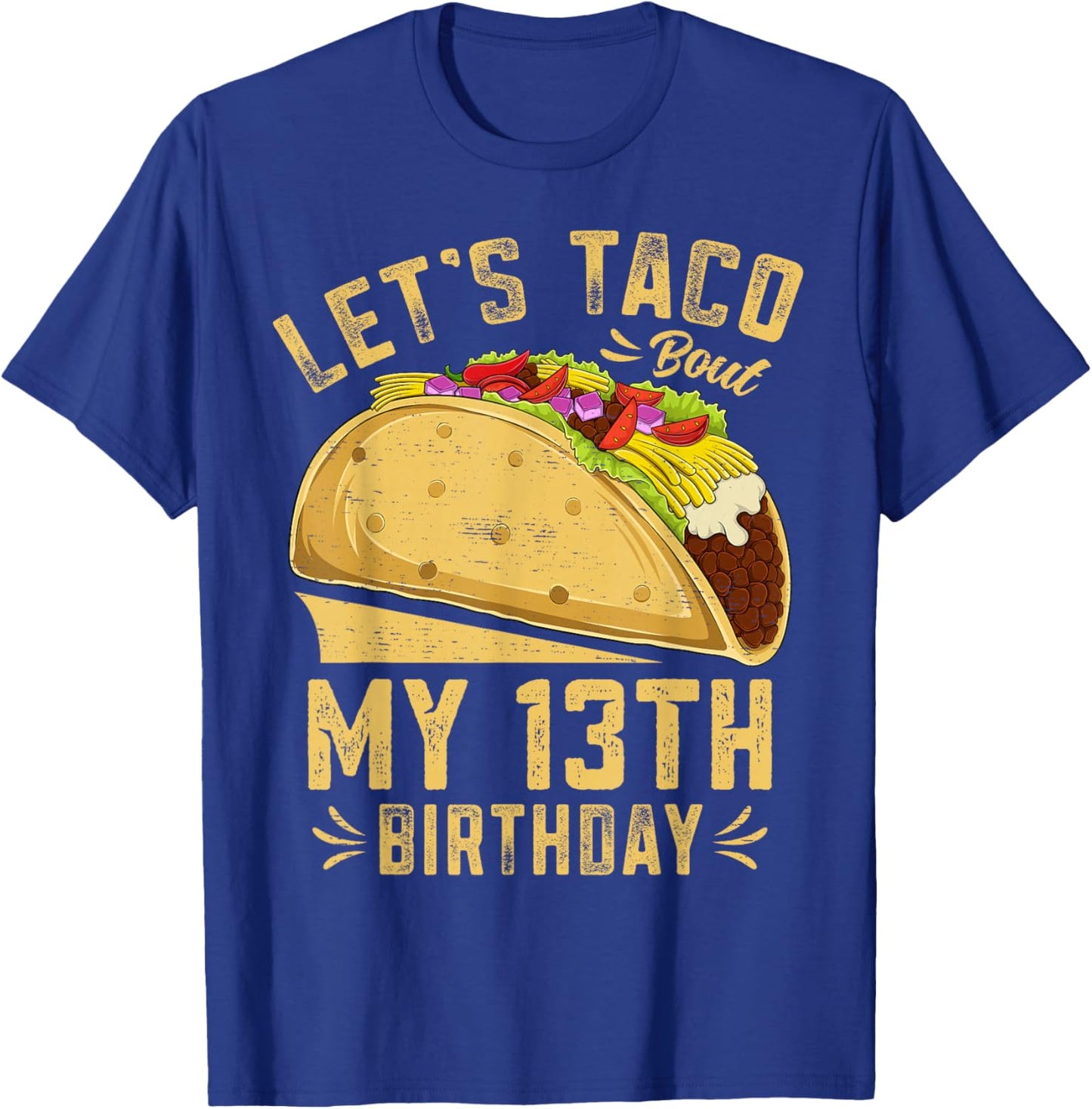 13 Year Old Funny Let's Taco Bout My 13th Birthday T-Shirt - T-Shirt | Royal
