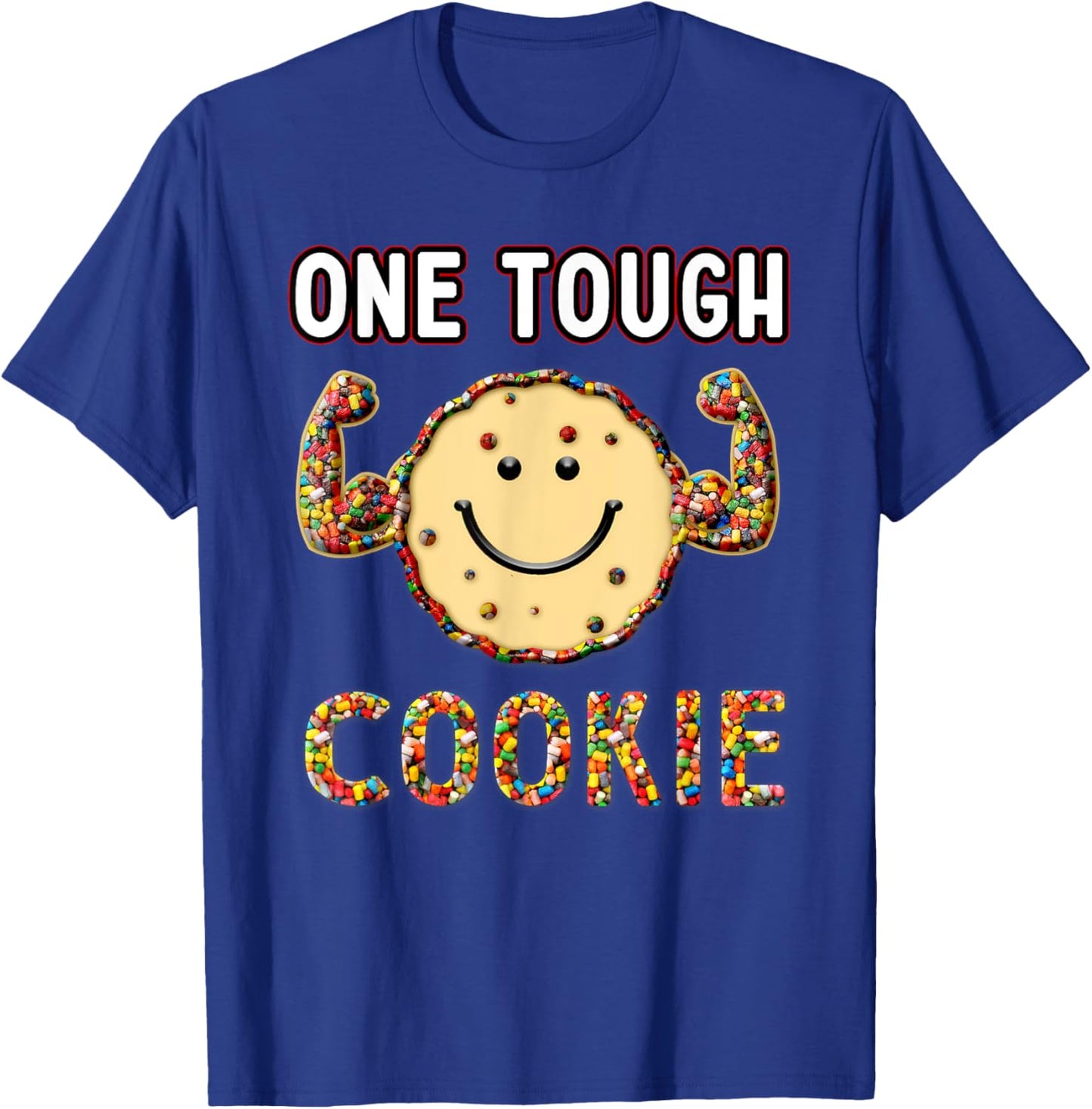 Funny Cookie Sweet Candies, one Tough Cookies T-Shirt - T-Shirt | Royal