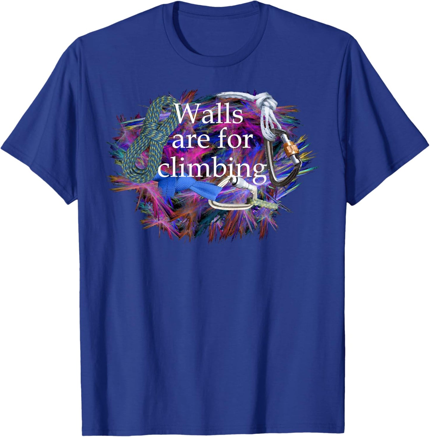 Walls are for climbing. Ropes and carabiners. T-Shirt - T-Shirt | Royal