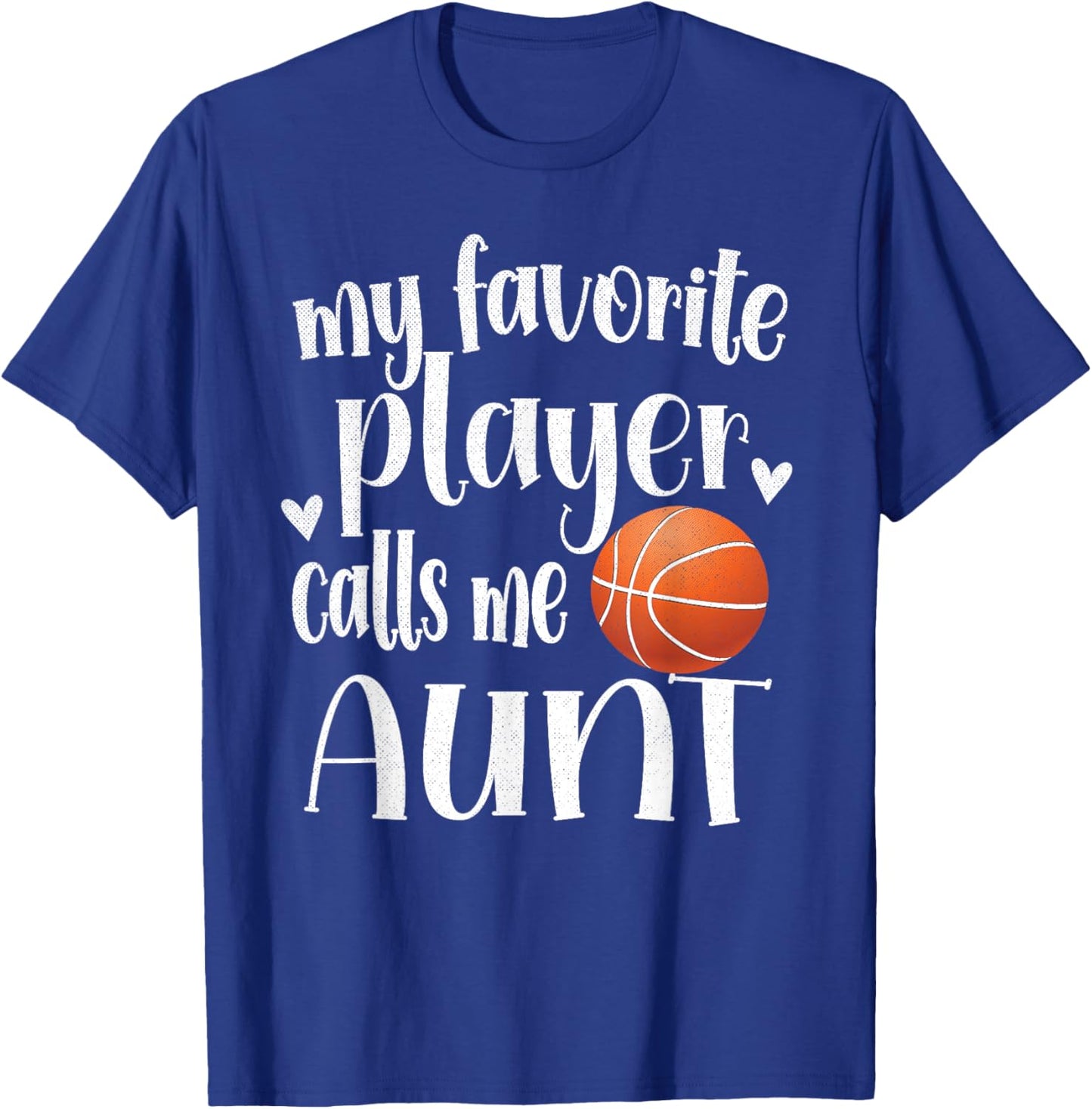 My Favorite Basketball Player Calls Me Aunt Basketball Aunt T-Shirt - T-Shirt | Royal