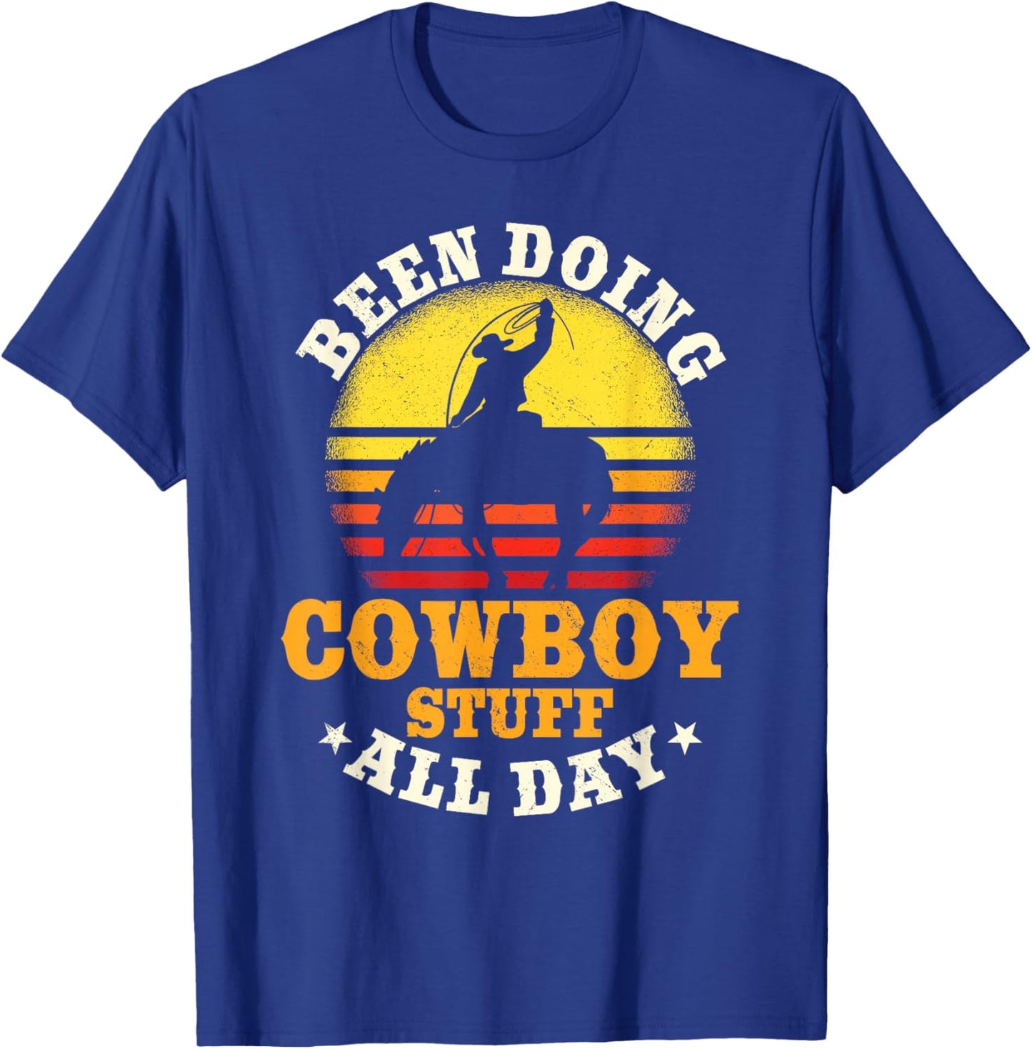 Been Doing Cowboy Stuff All Day Cowgirl Farm Rancher Ranch T-Shirt - T-Shirt | Royal