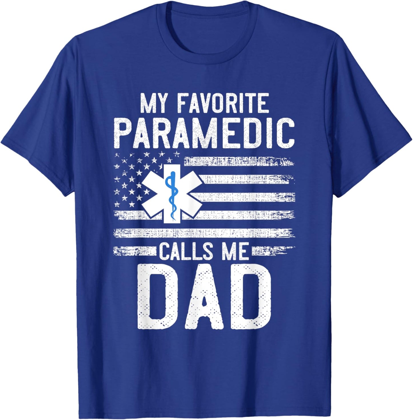 Paramedic Dad My Favorite Paramedic Calls Me Dad EMS EMT Men T-Shirt - T-Shirt | Royal