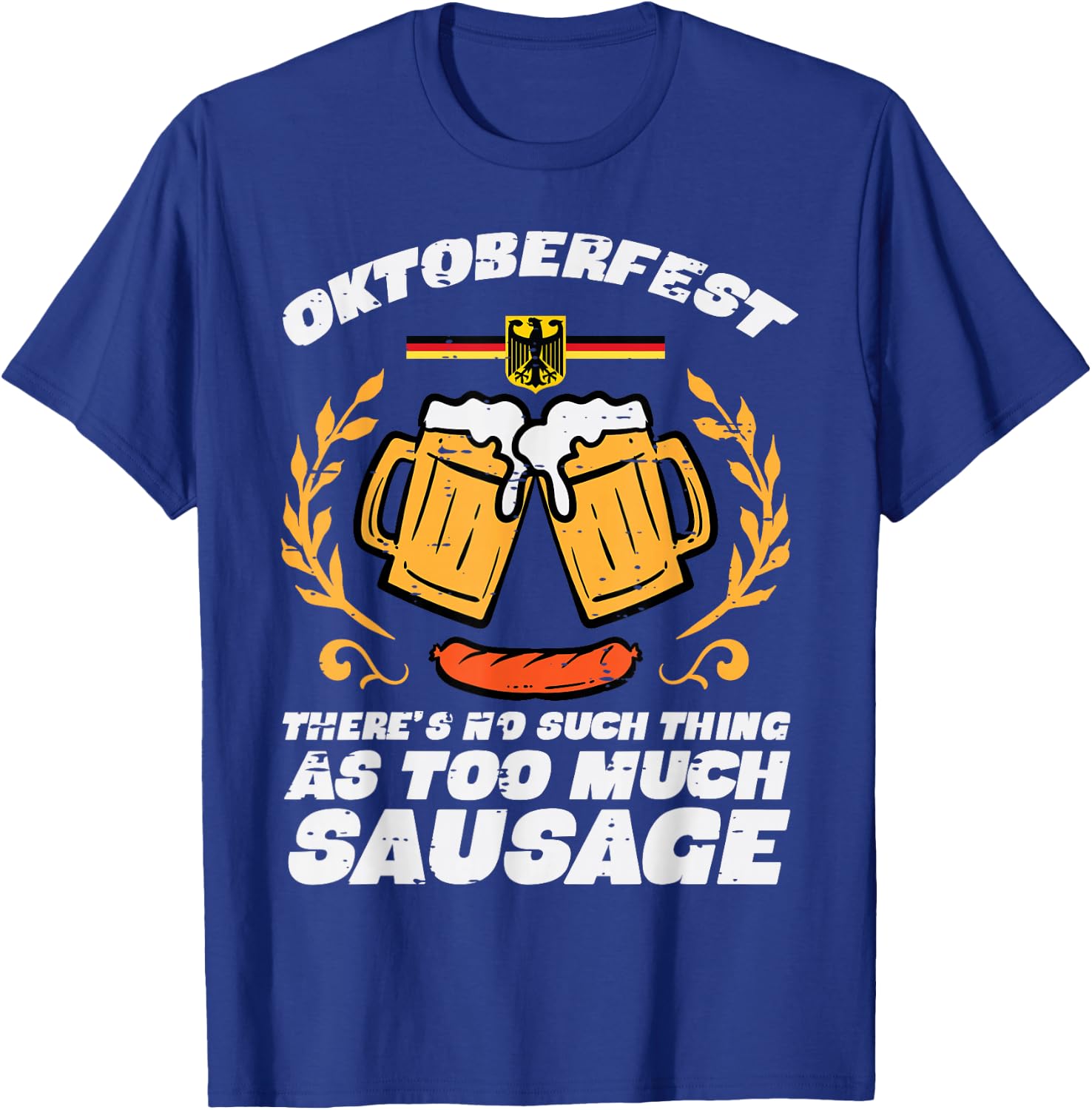 Oktoberfest No Such Too Much Sausage Funny German Men Women T-Shirt - T-Shirt | Royal