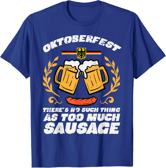 Oktoberfest No Such Too Much Sausage Funny German Men Women T-Shirt - T-Shirt | Royal