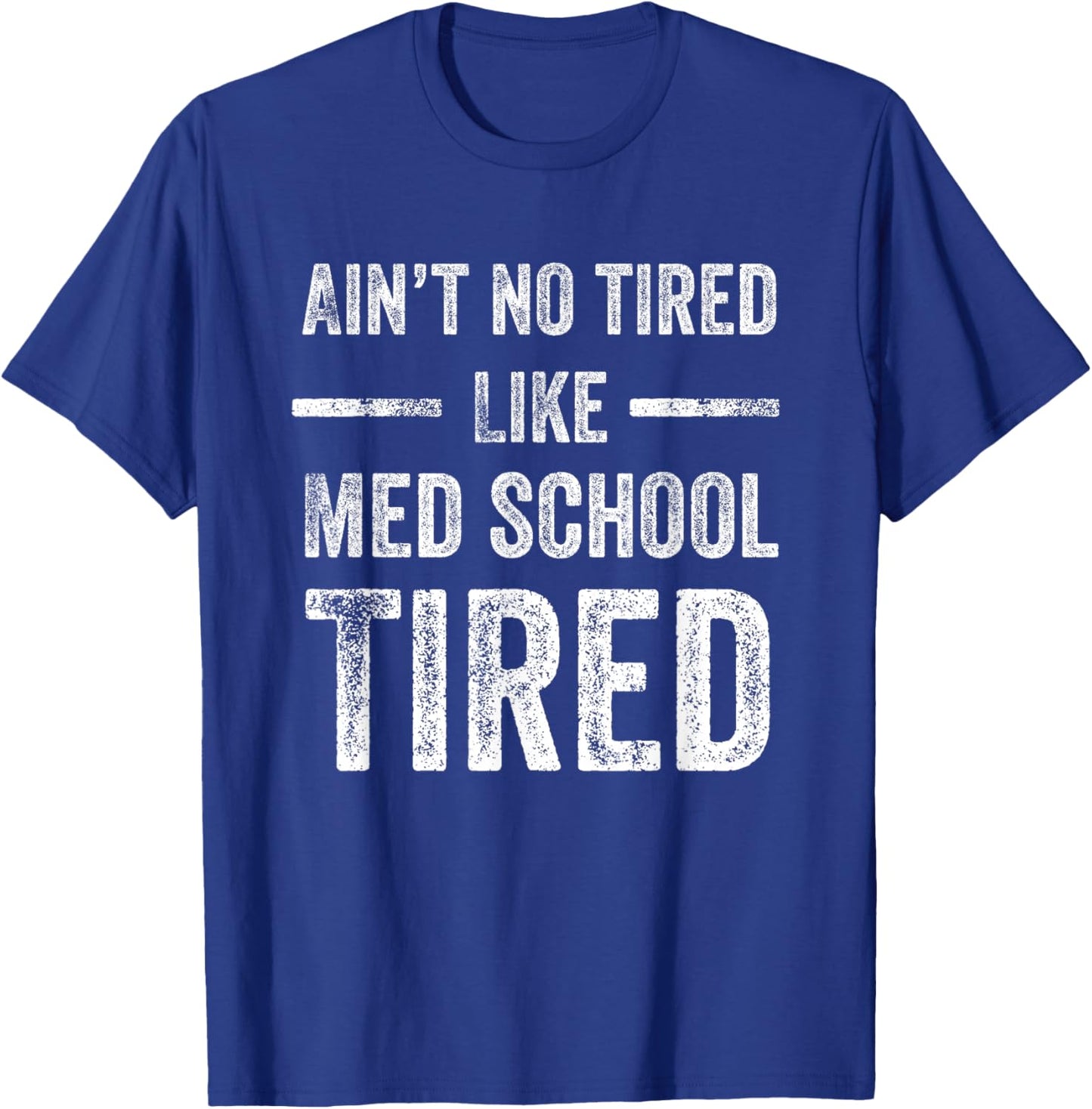 Medical Student Shirt I Cant Med School Tired Future Doctor T-Shirt - T-Shirt | Royal