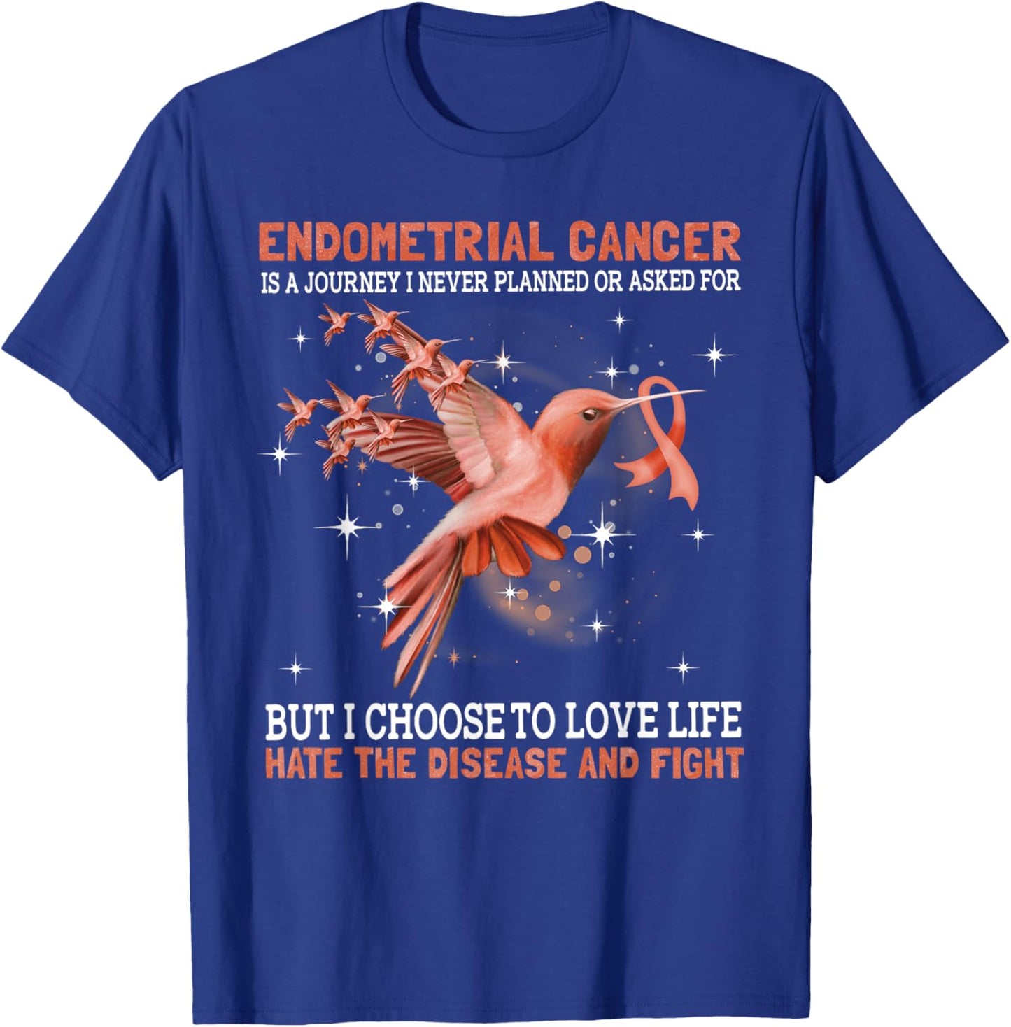 Endometrial Cancer Is A Journey I Never Planned Or Asked For T-Shirt - T-Shirt | Royal