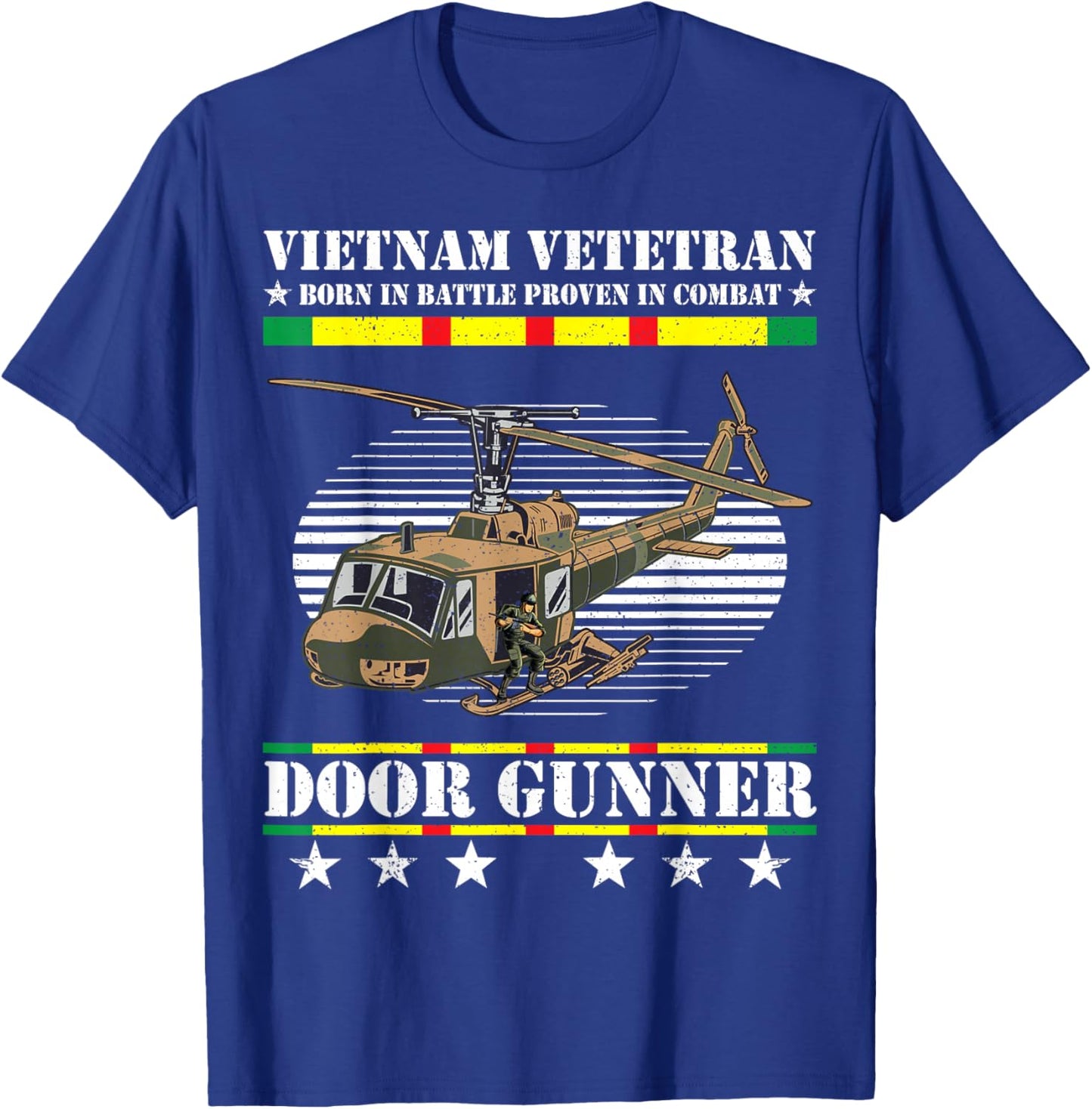 Vietnam Veteran Born In Battle Proven In Combat Door Gunner T-Shirt - T-Shirt | Royal