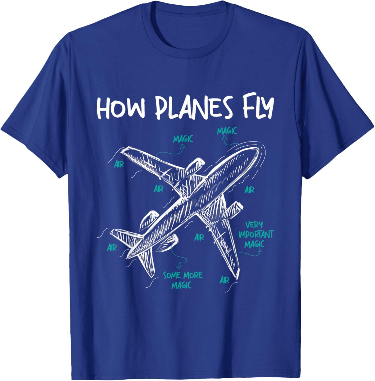 How Planes Fly - Aerospace Engineer Aeronautical Engineering Small T-Shirt - T-Shirt | Royal
