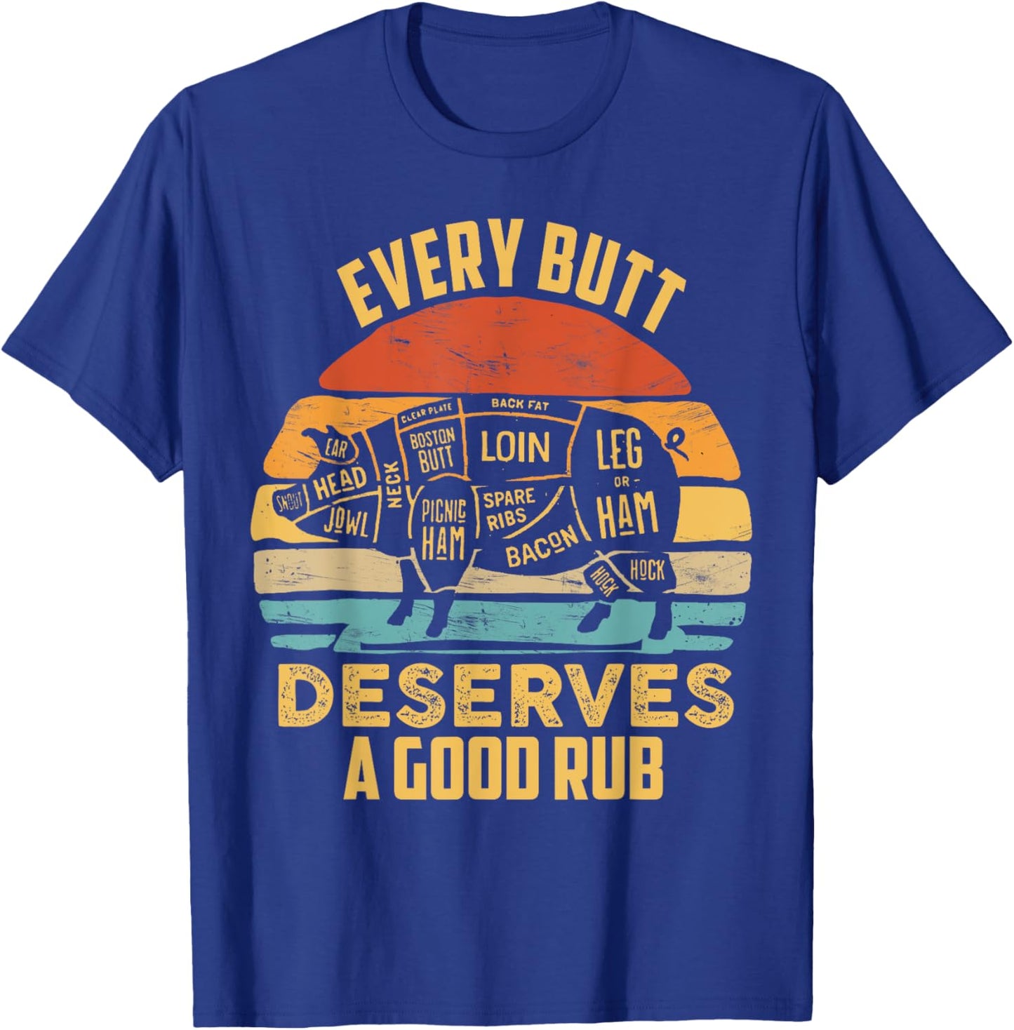 BBQ Pork Every Butt Deserves A Good Rub Pig Barbecue griller T-Shirt - T-Shirt | Royal