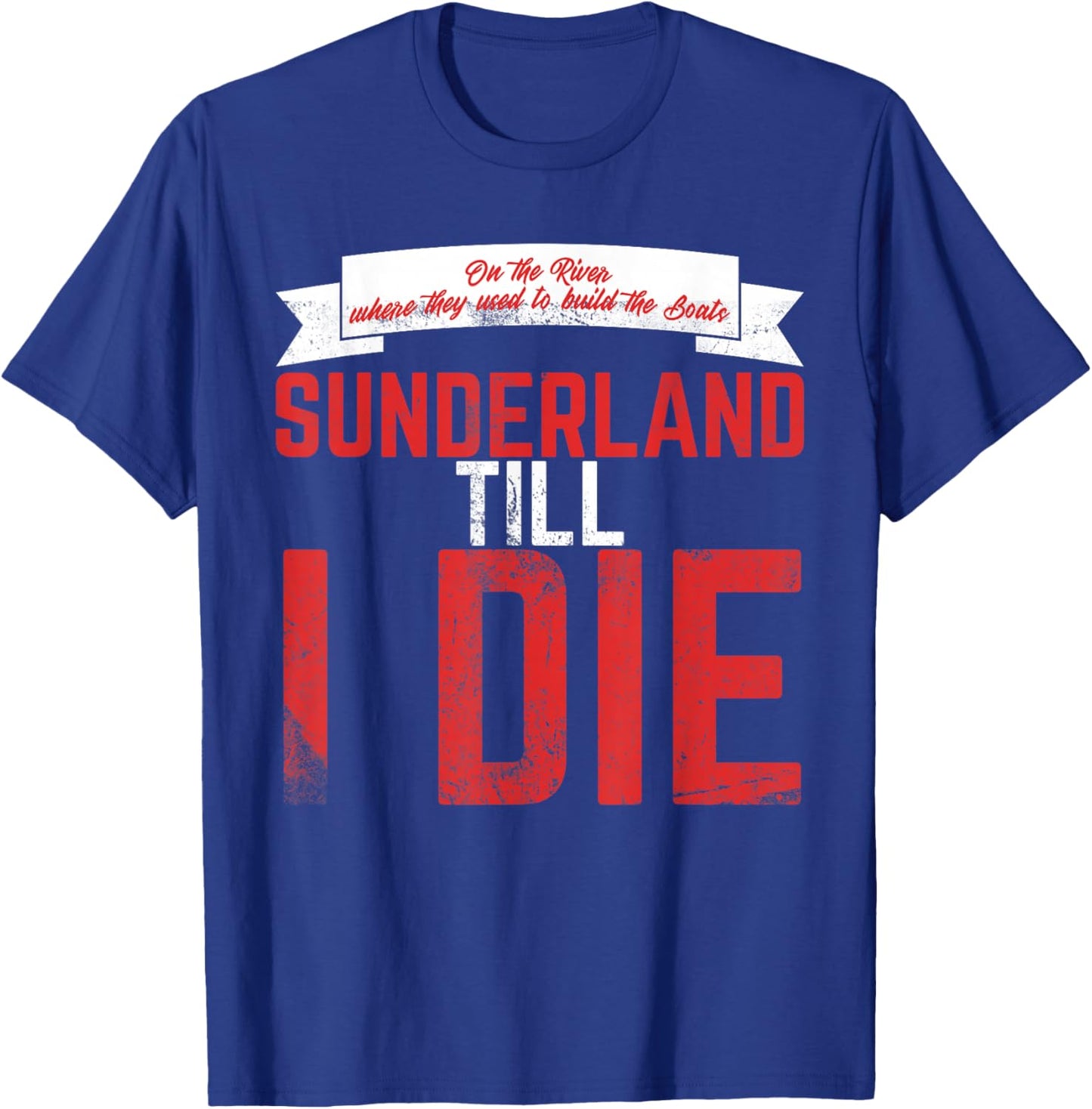 Sunderland Till I Die / Sunderland Football Fan Shirt T-Shirt - T-Shirt | Royal