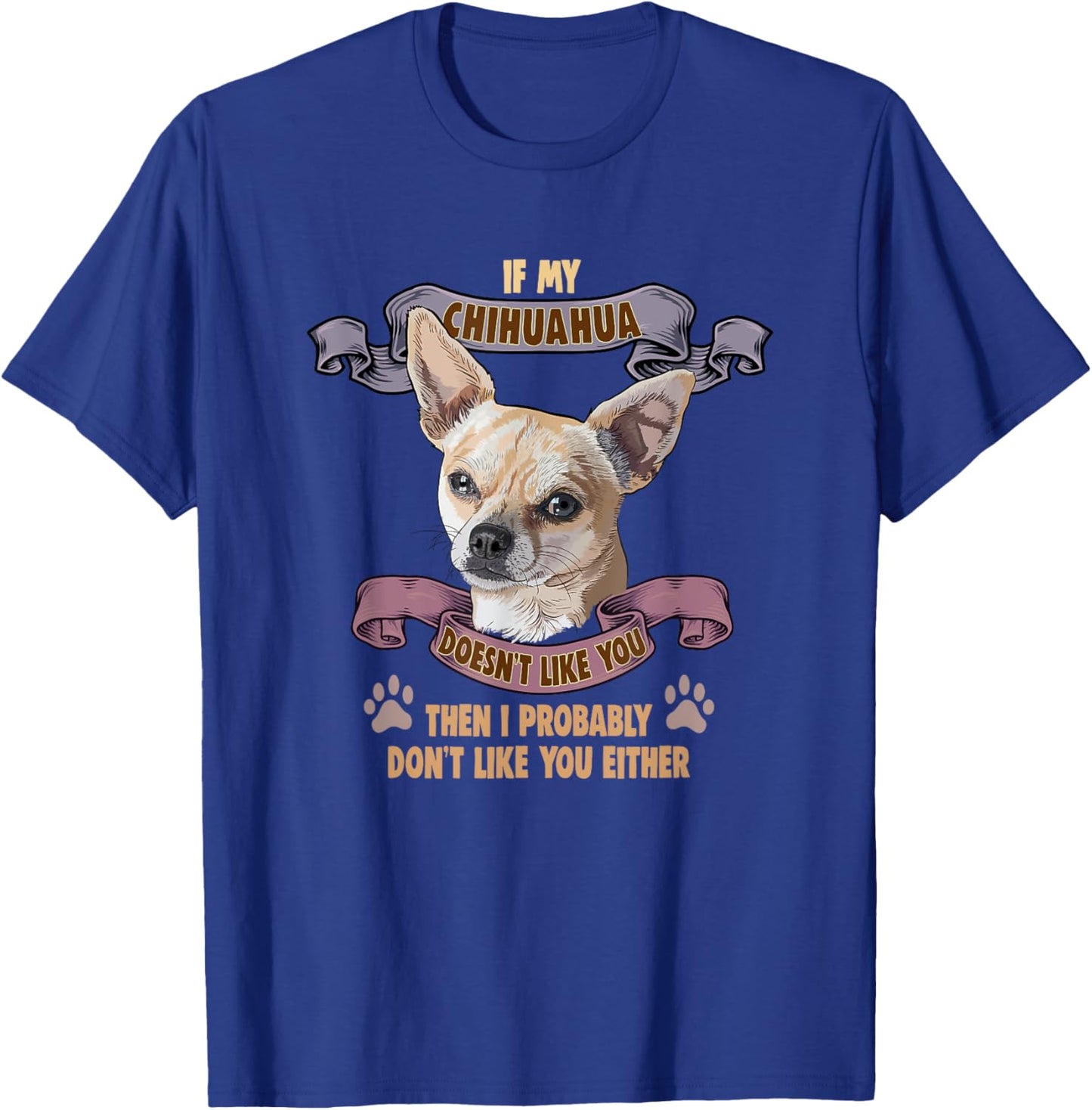If my Chihuahua doesn't like you Dog Owner Chihuahua Women Girls Kids T-Shirt - T-Shirt | Royal