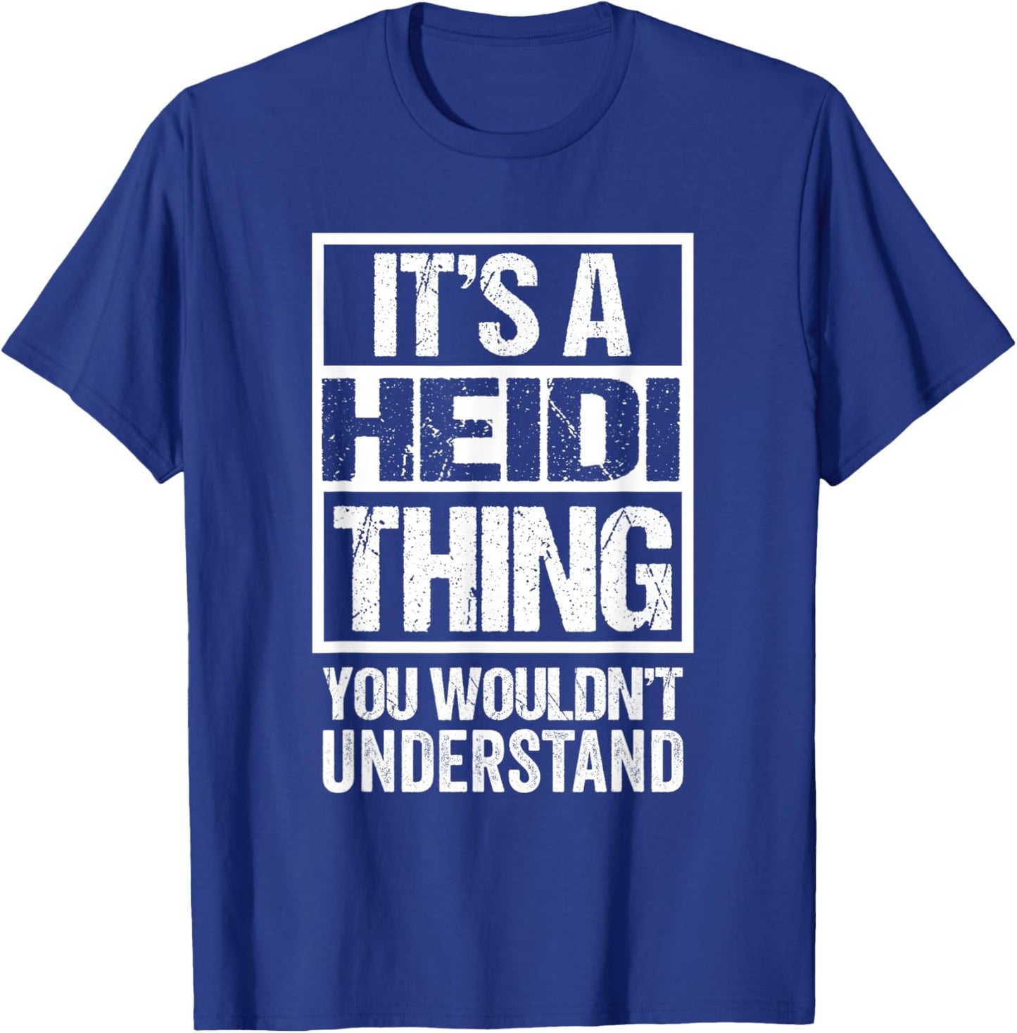 It's A Heidi Thing You Wouldn't Understand First Name T-Shirt - T-Shirt | Royal