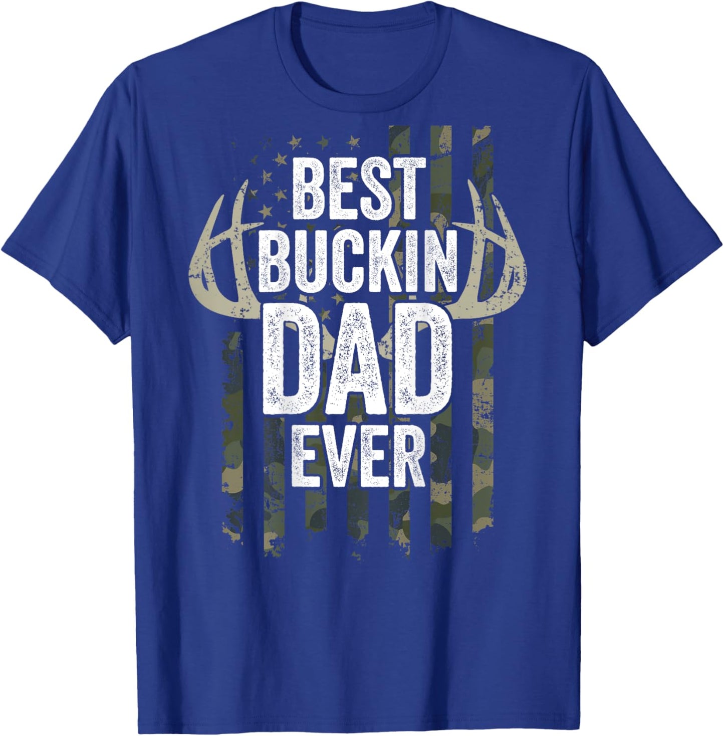 Best Buckin Dad Ever - Funny Buck Deer Hunting - ON BACK T-Shirt - T-Shirt | Royal