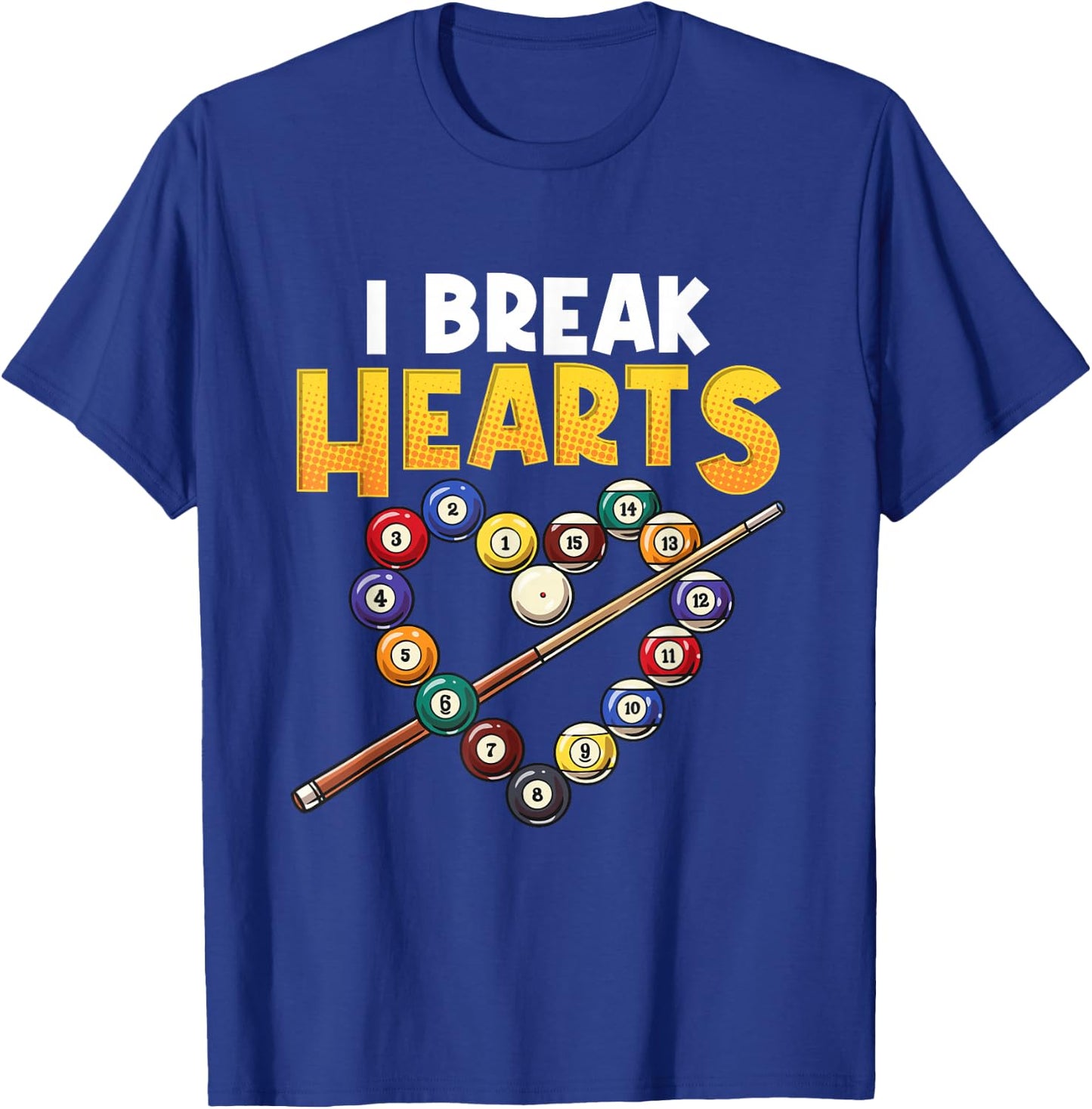 Funny Billiards Player I Break Hearts On The Pool Table Joke T-Shirt - T-Shirt | Royal