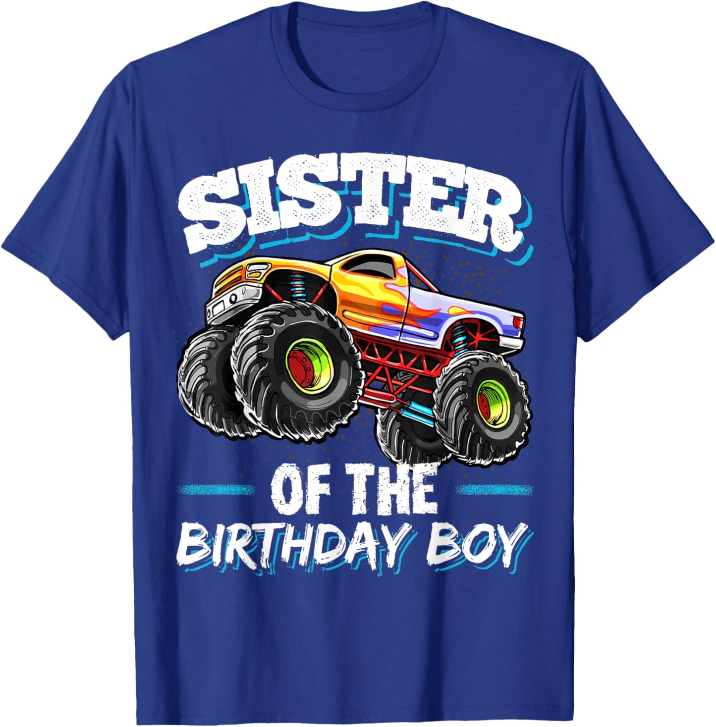 Sister of the Birthday Boy Monster Truck Birthday Party T-Shirt - T-Shirt | Royal