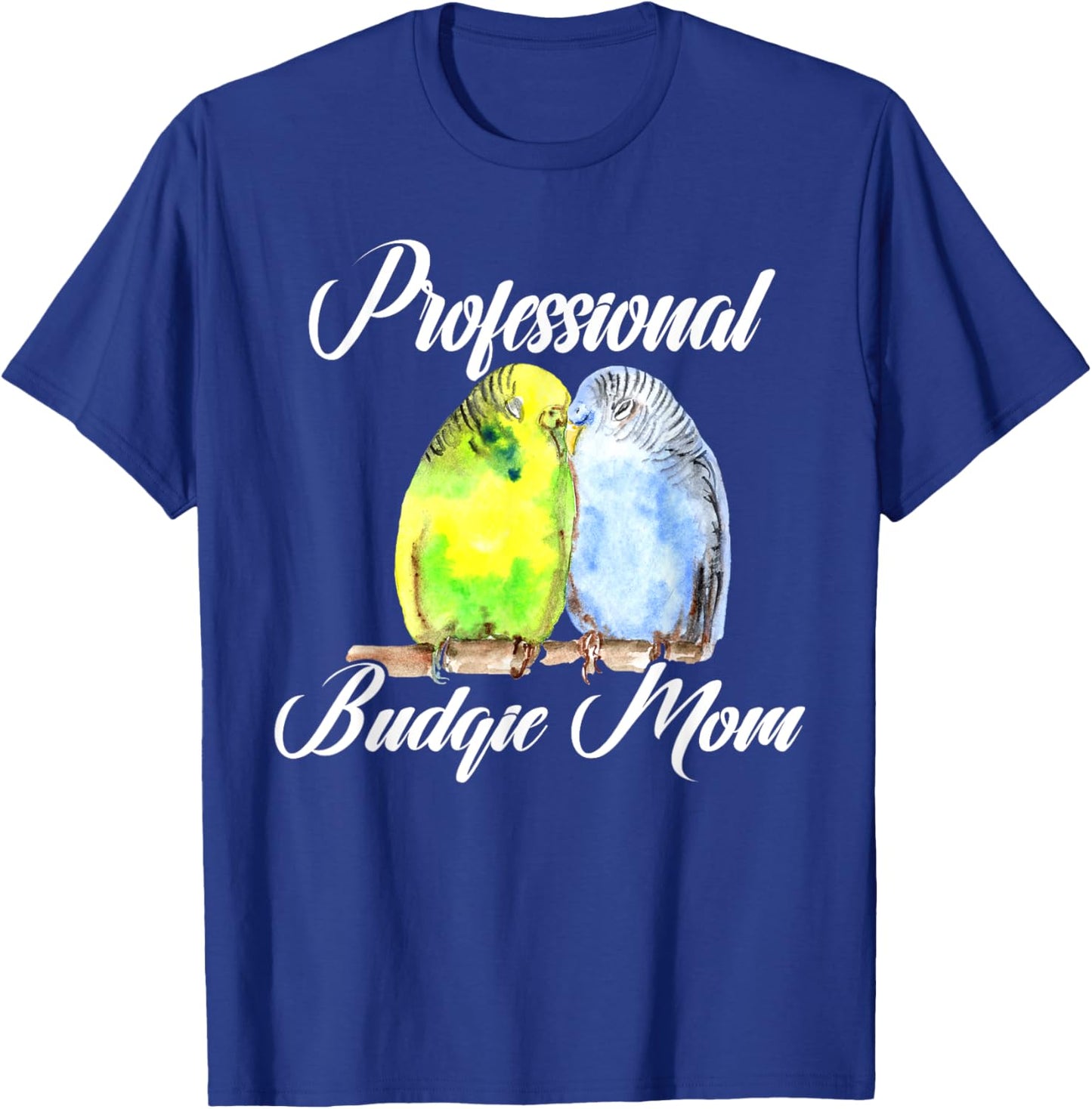 Professional Budgie Mom Parakeet Bird Budgerigar Lover Women T-Shirt - T-Shirt | Royal