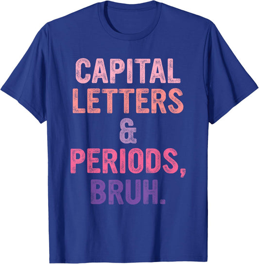Capital Letters and Periods Bruh, Bruh Teacher Men Women T-Shirt - T-Shirt | Royal