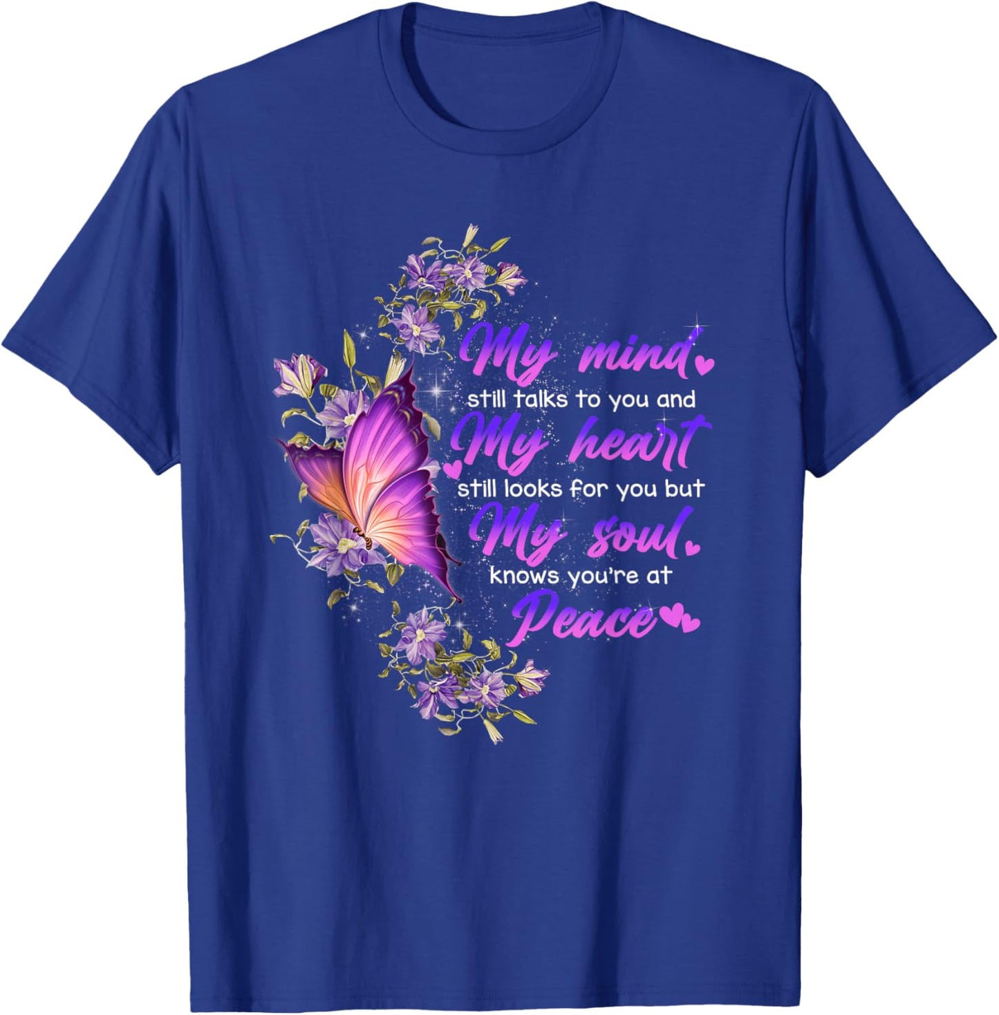 My Mind Still Talk To You My Soul Knows You Are At Peace T-Shirt - T-Shirt | Royal