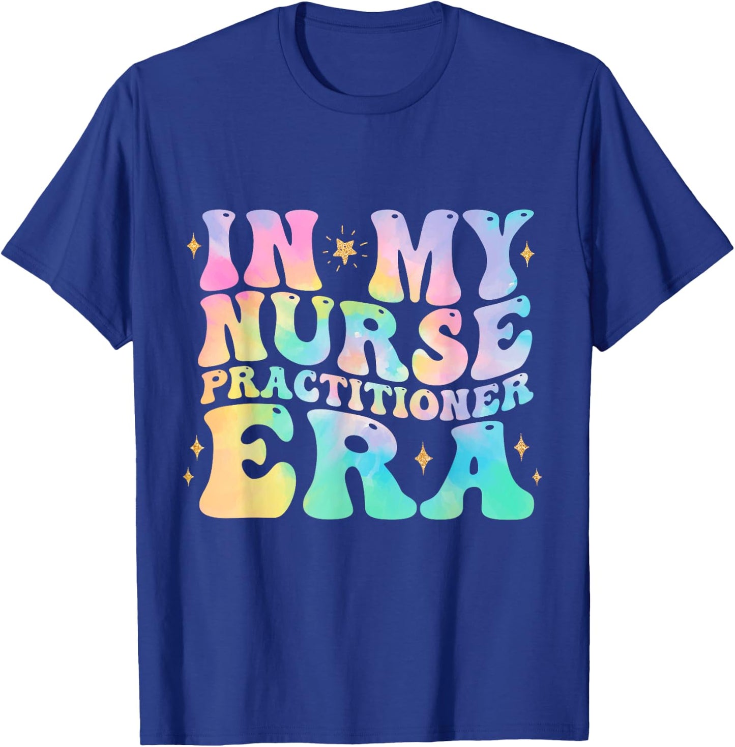 Tie Dye In My Nurse Practitioner Era NP Nurse Practitioner T-Shirt - T-Shirt | Royal