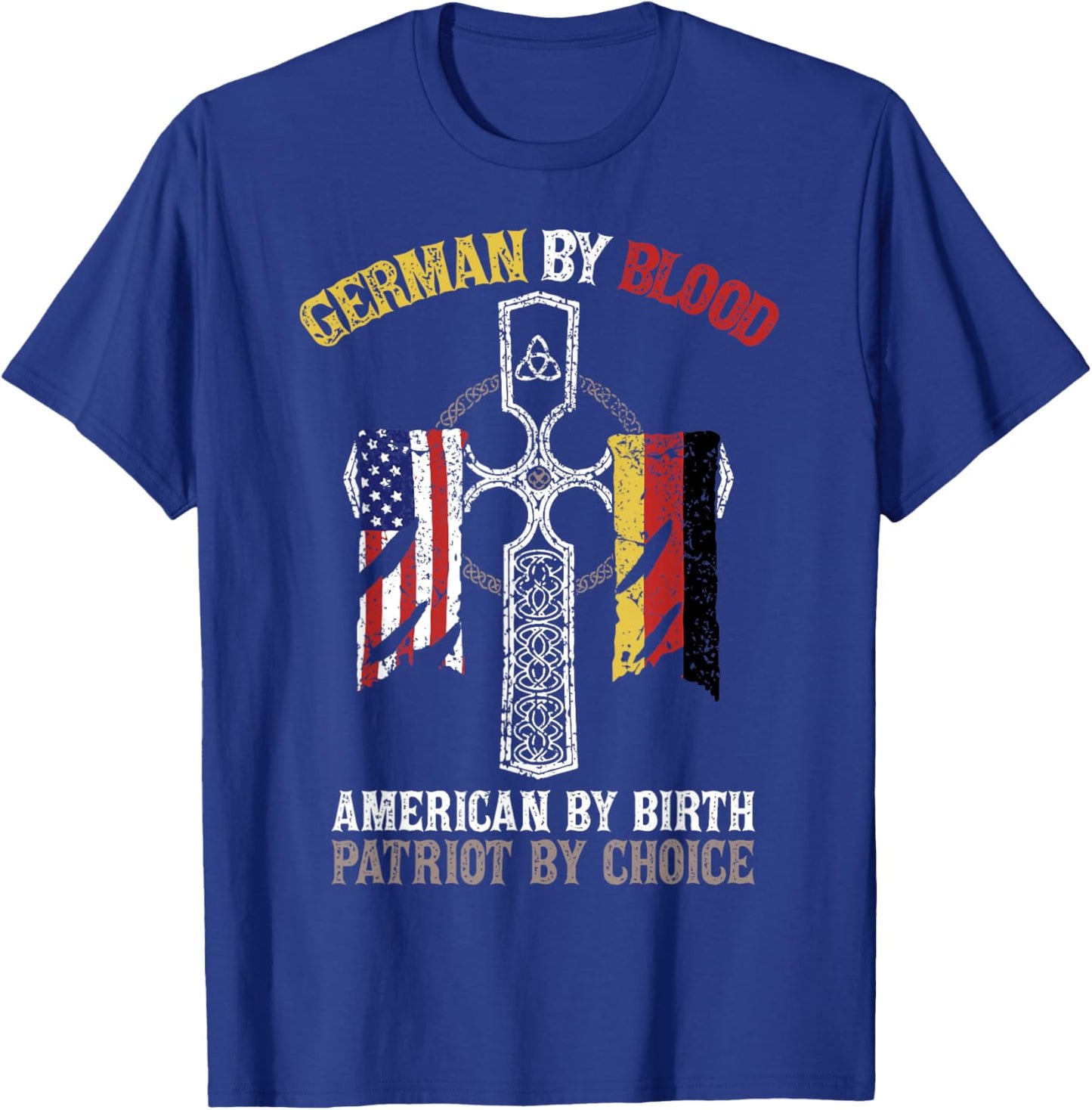 German By Blood American By Birth Patriot By Choice T-Shirt - T-Shirt | Royal