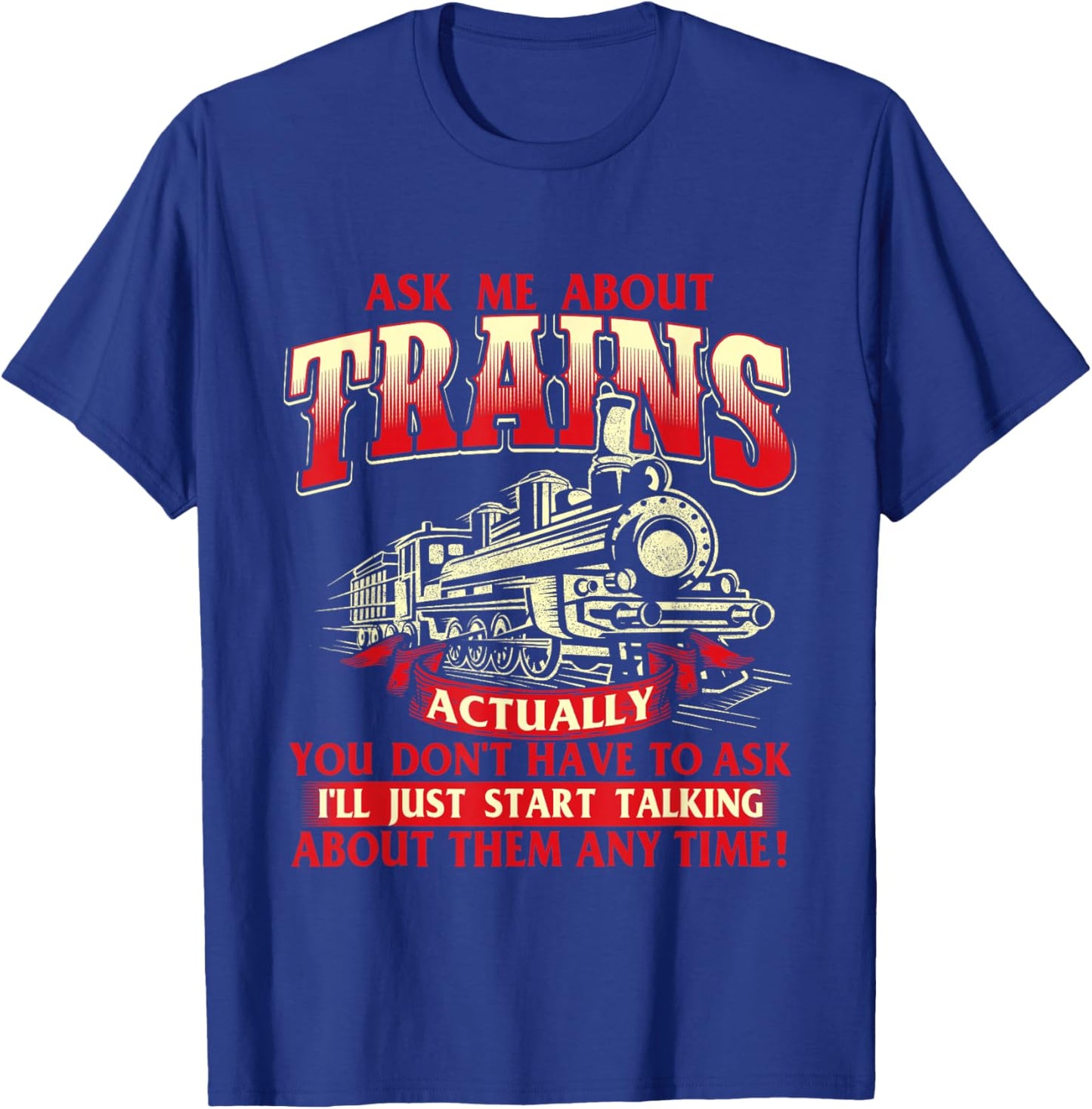 Ask Me About Trains - Trainspotter Model Train Railroad T-Shirt - T-Shirt | Royal