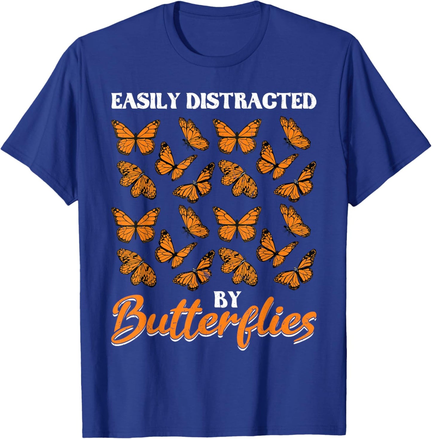 Easily Distracted by Butterflies Monarch Butterfly T-Shirt - T-Shirt | Royal