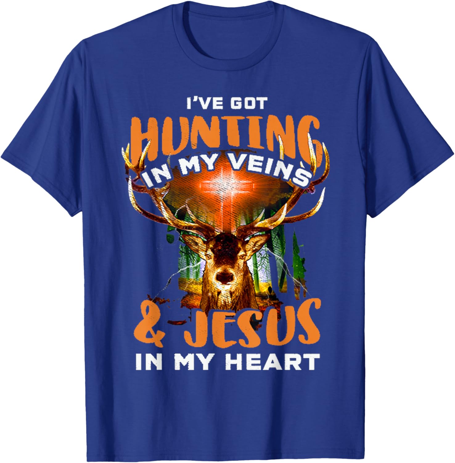 I've Got Hunting In My Veins And Jesus In My Heart T-Shirt - T-Shirt | Royal