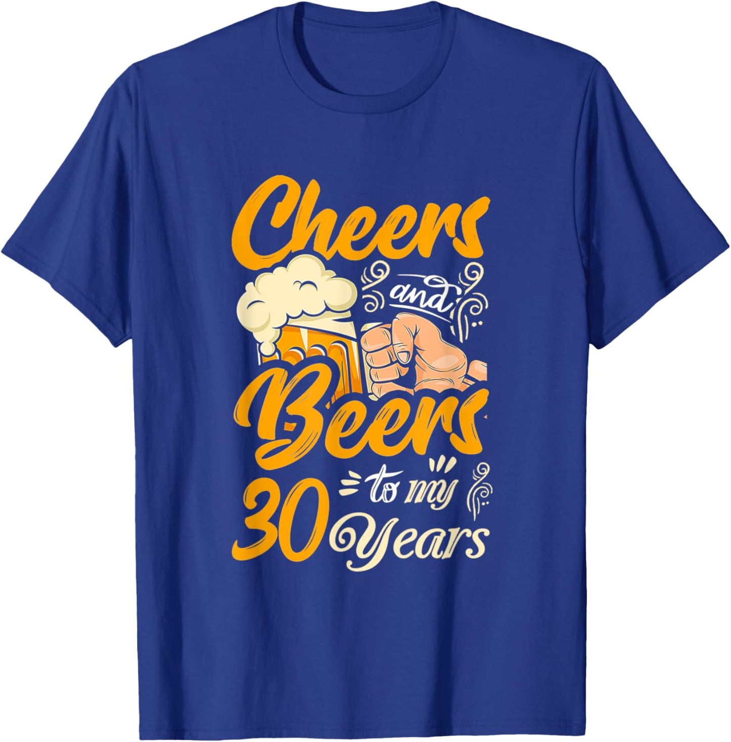 Cheers And Beers To My 30 Years Funny Birthday T-Shirt - T-Shirt | Royal