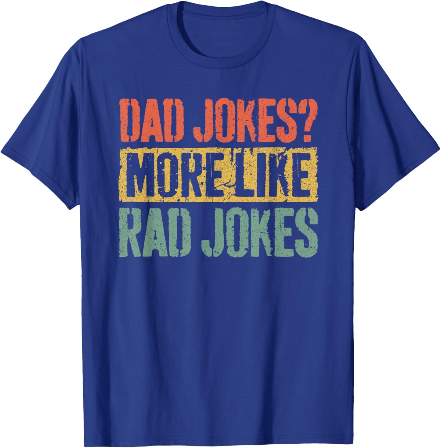 Dad Jokes More Like Rad Jokes Shirt Funny Men Fathers Day T-Shirt - T-Shirt | Royal