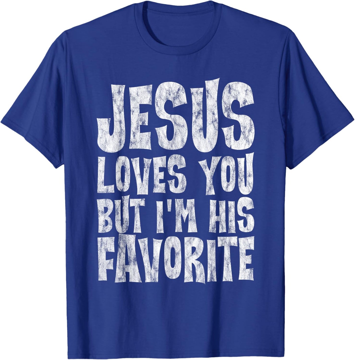 Jesus Loves You But I'm His Favorite T-Shirt - T-Shirt | Royal