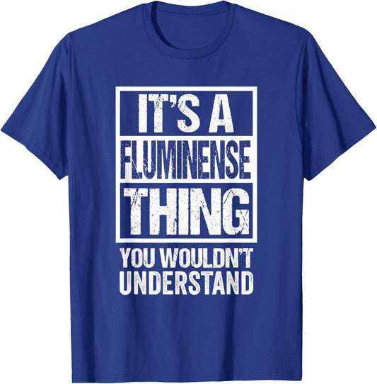 A Fluminense Thing You Wouldn't Understand Brazil Brasil T-Shirt - T-Shirt | Royal