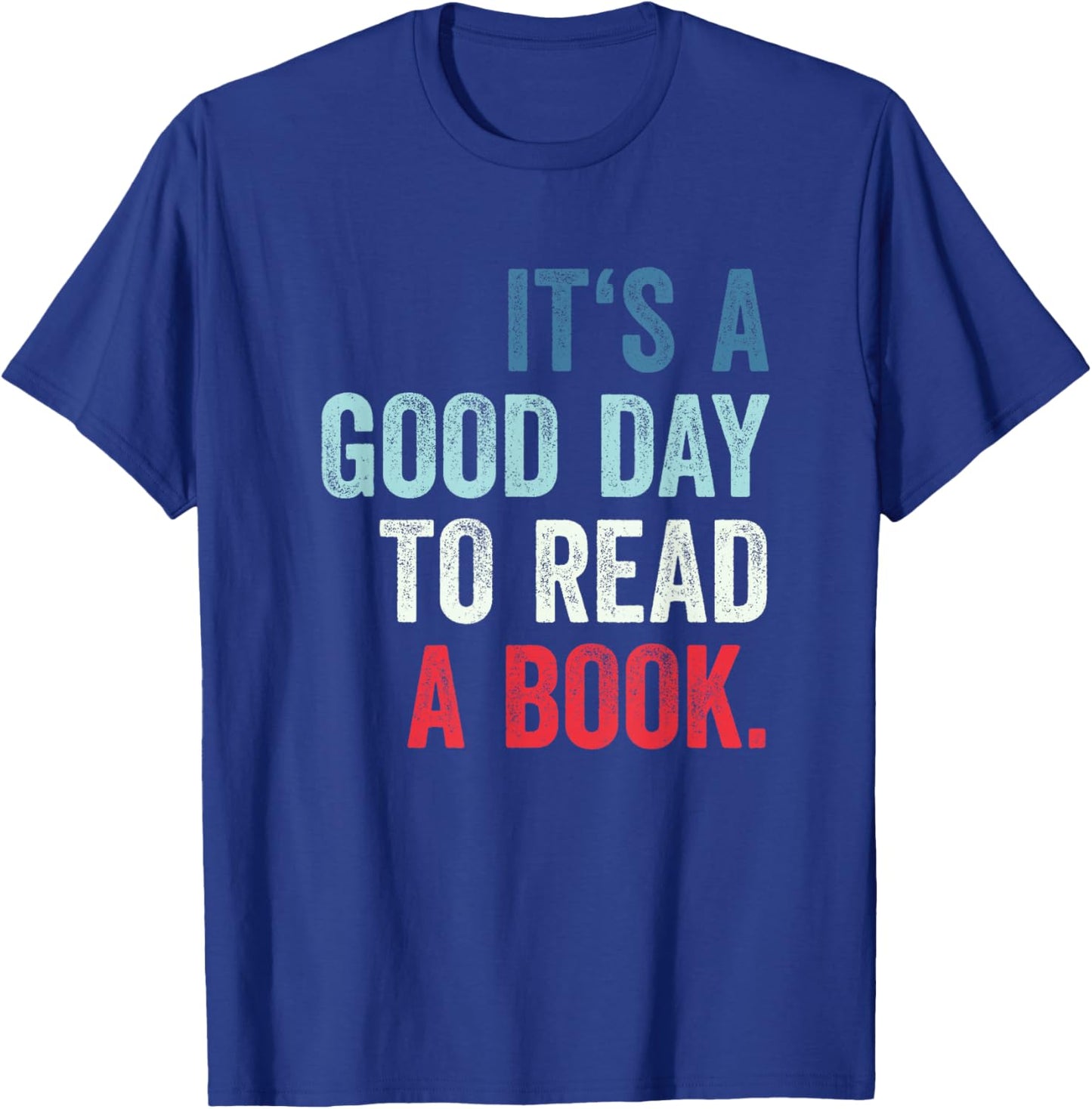 It's A Good Day To Read A Book T-Shirt - T-Shirt | Royal