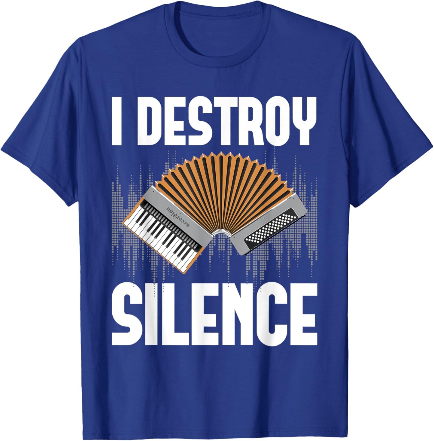 I Destroy Silence - Accordion Player Accordionist Musician T-Shirt - T-Shirt | Royal
