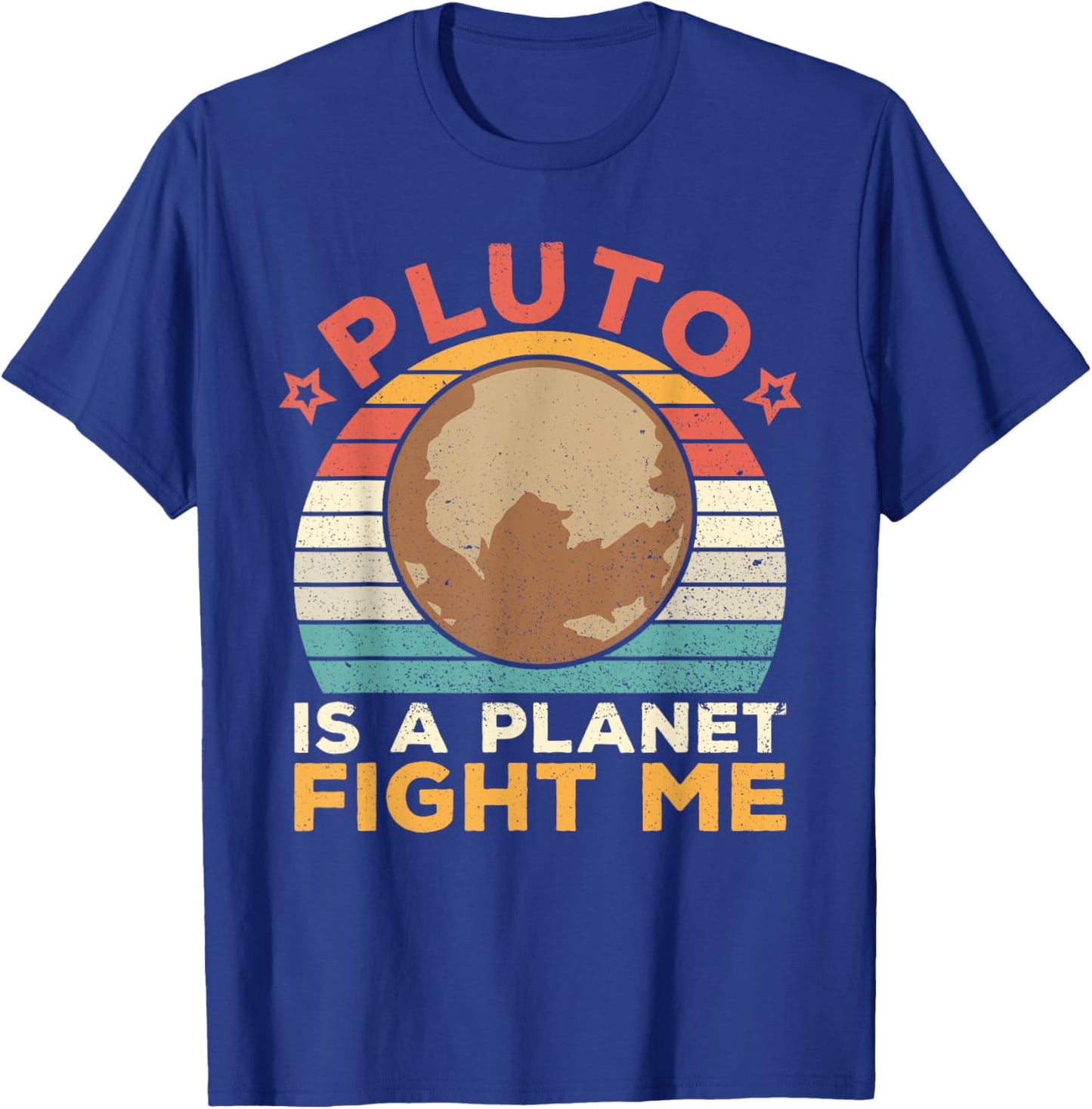 Pluto Is A Planet Fight Me Pluto Lover Vintage Science Nerd T-Shirt - T-Shirt | Royal