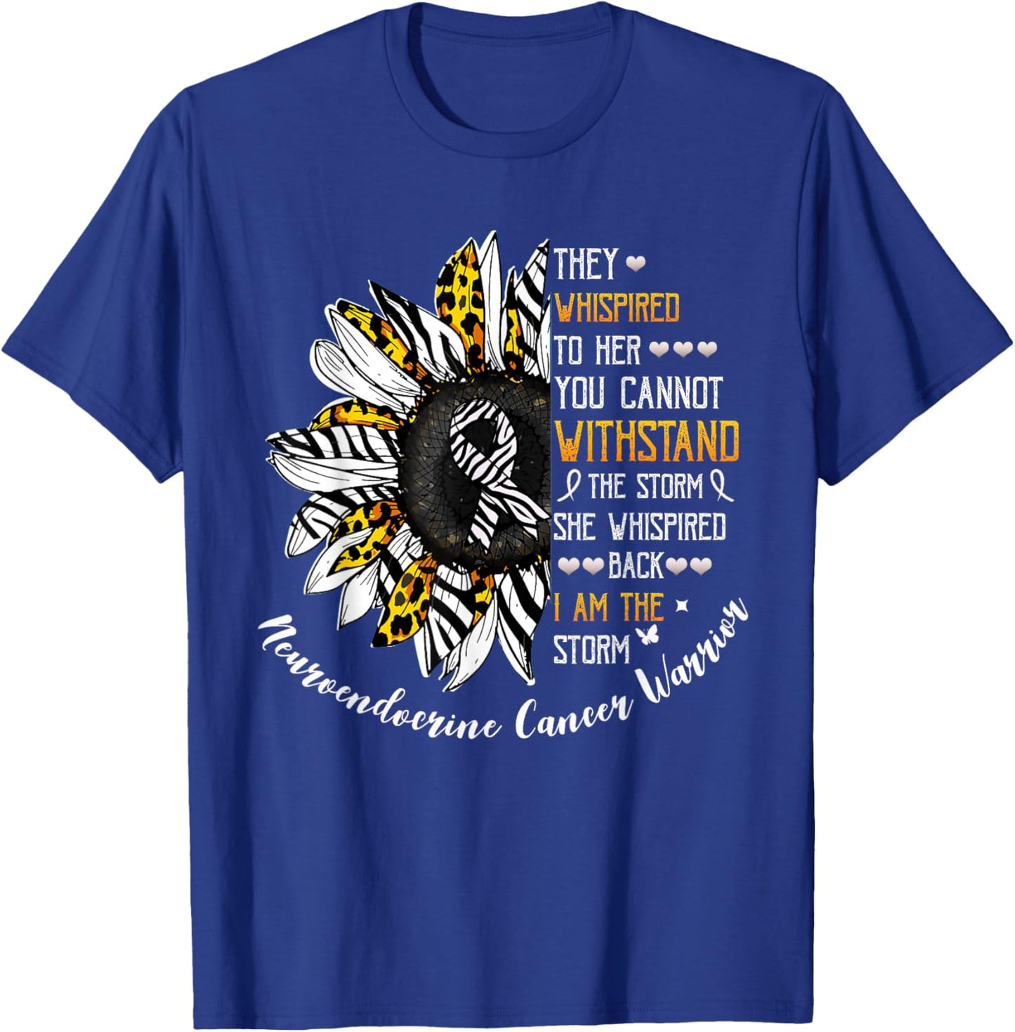 She Whispered I Am The Storm Neuroendocrine Cancer Warrior T-Shirt - T-Shirt | Royal