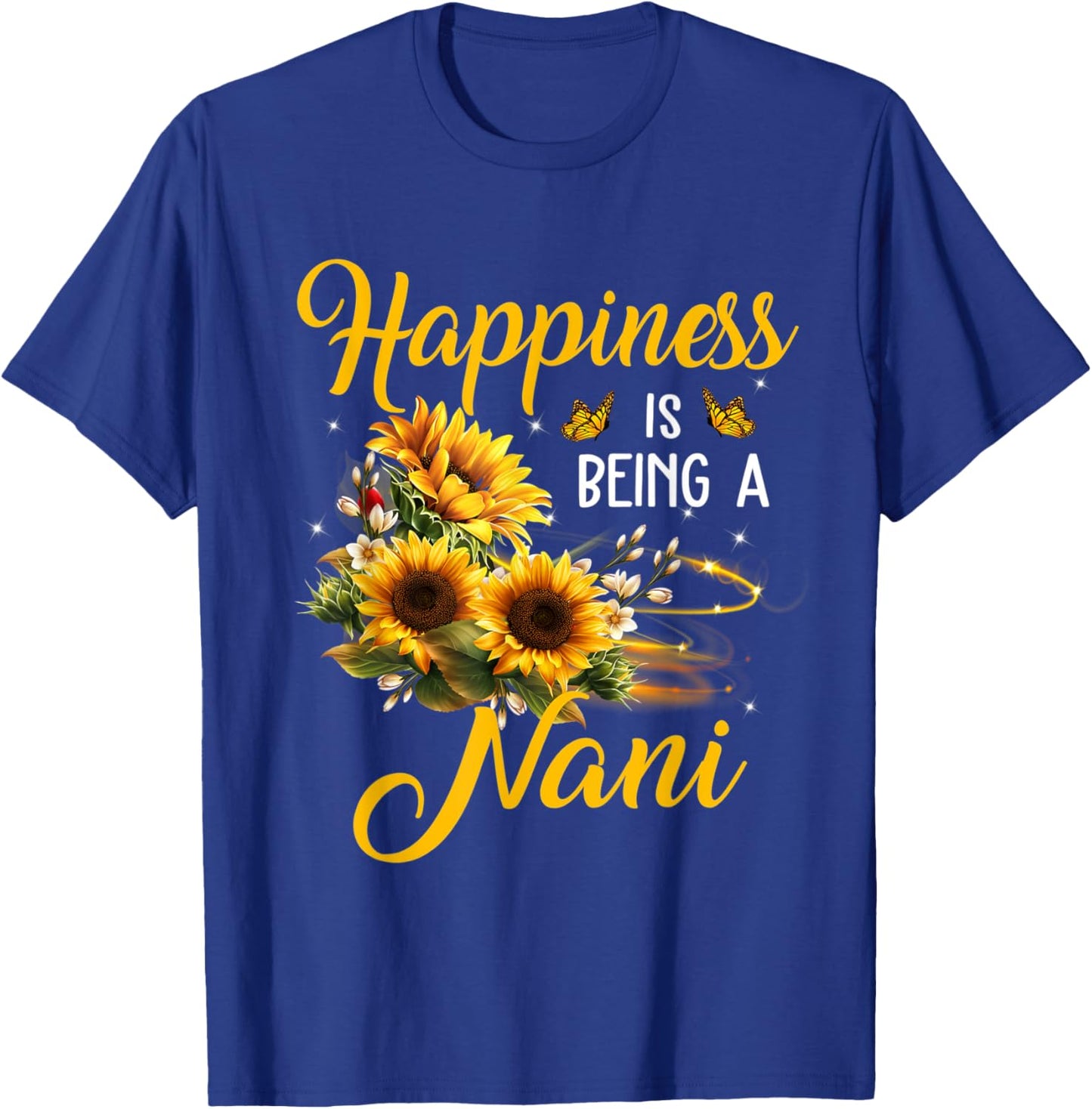 Happiness is being a Nani Shirt Sunflower Lovers Mom Grandma T-Shirt - T-Shirt | Royal