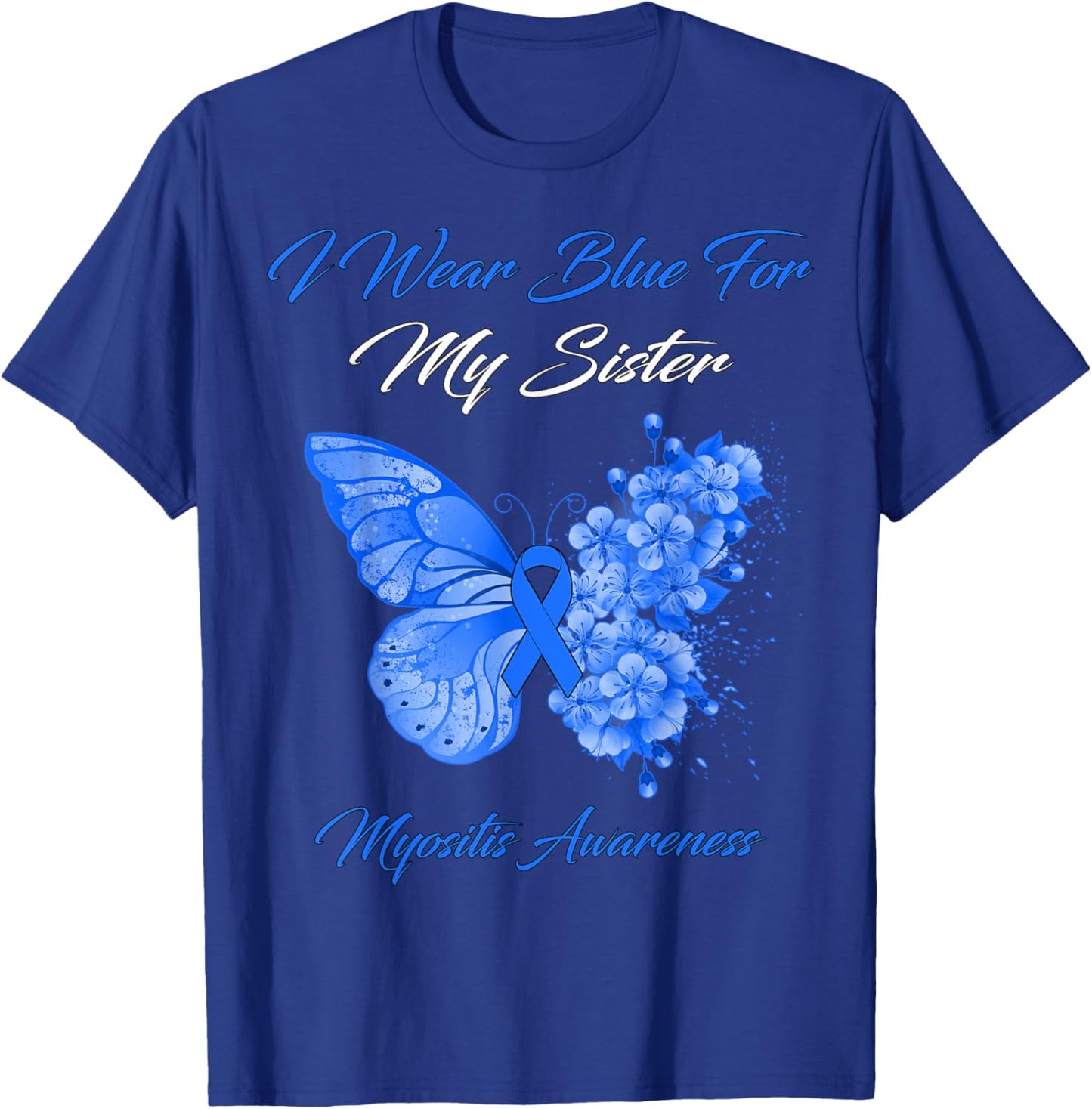 Butterfly I Wear Blue For My Sister Myositis Awareness T-Shirt - T-Shirt | Royal