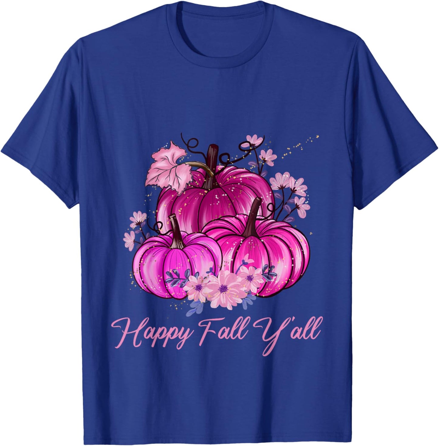 Happy Fall Y'all Its Fall Yall Shirt Women Pink Pumpkin T-Shirt - T-Shirt | Royal