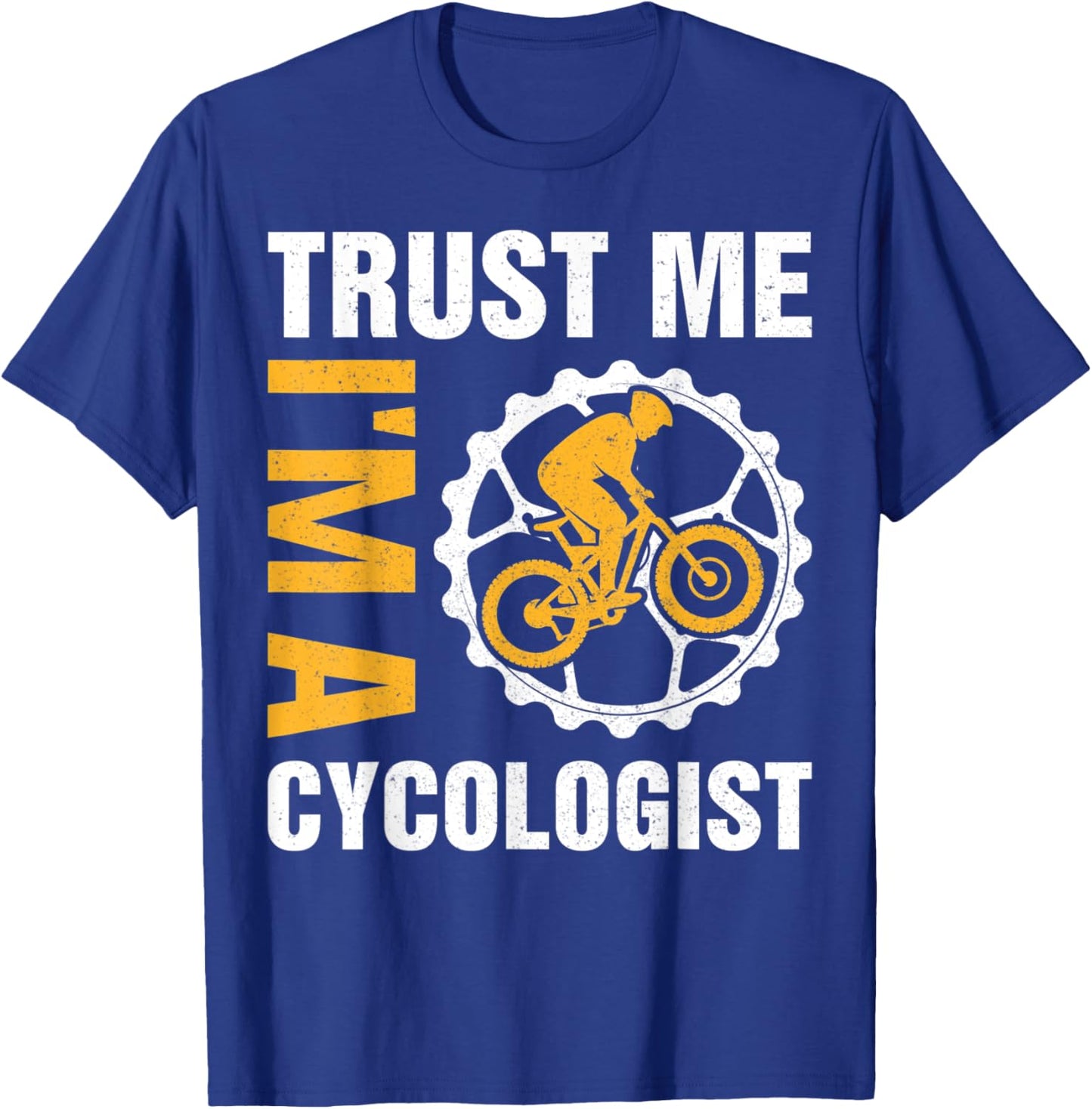 Trust me I'm a Cycologist Funny Cycling Hobby Lovers T-Shirt - T-Shirt | Royal
