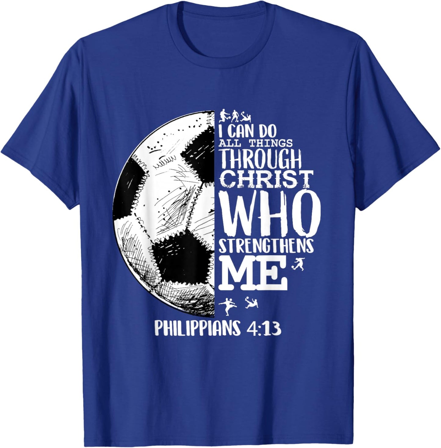 Soccer Shirts Youth Soccer Shirts Futball Philippians 4 13 T-Shirt - T-Shirt | Royal