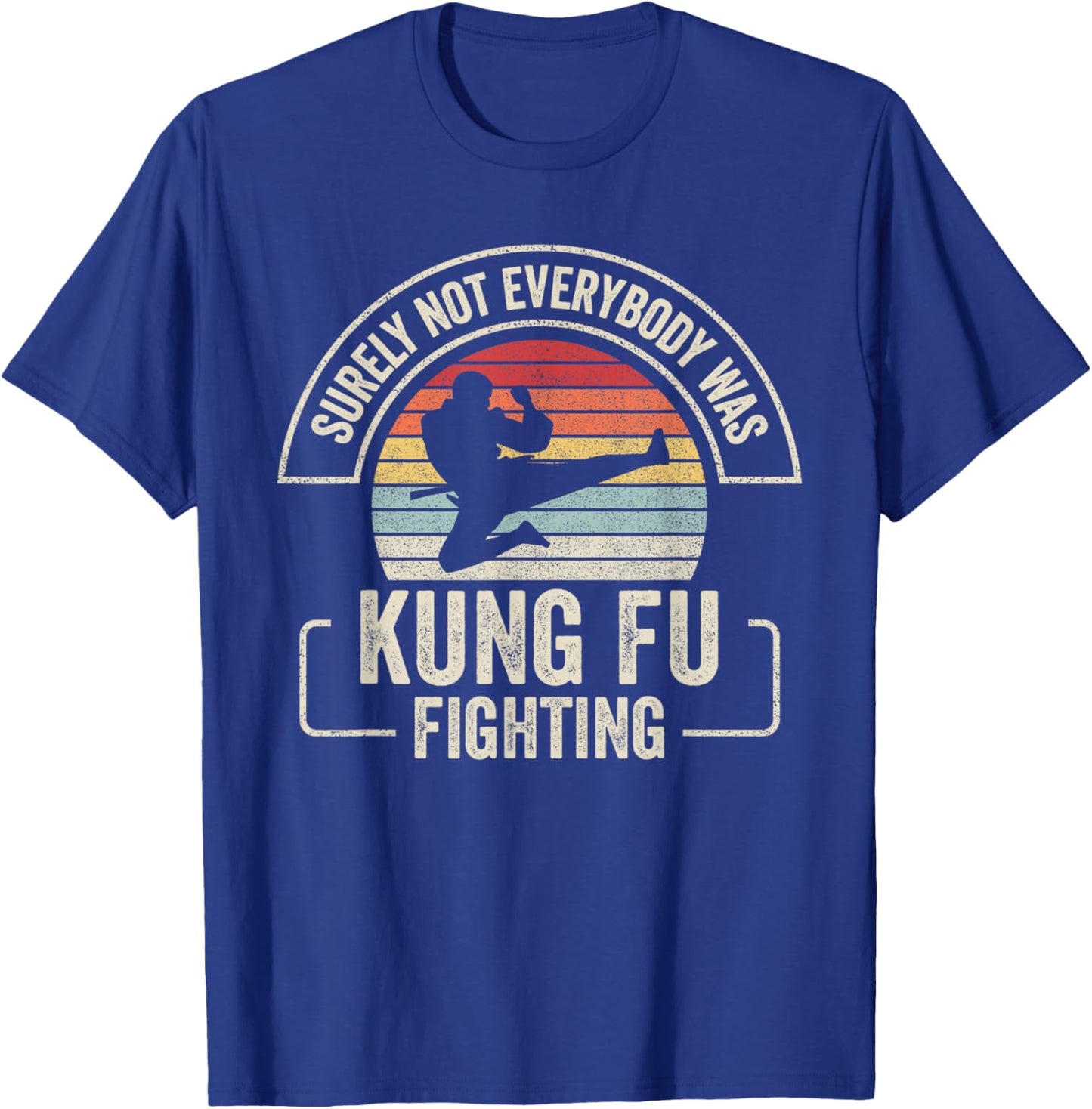 Retro Vintage Surely Not Everybody Was Kung Fu Fighting T-Shirt - T-Shirt | Royal