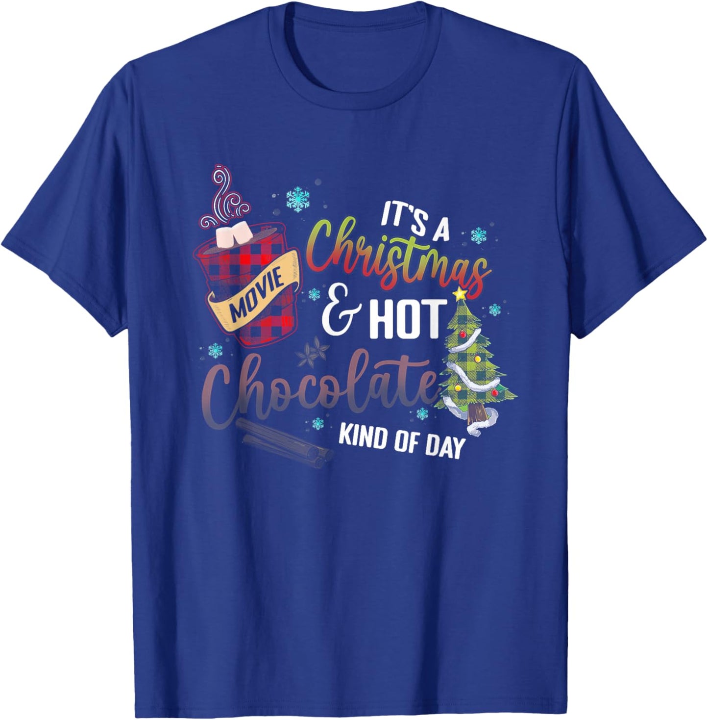 It's a Christmas Movie Hot Chocolate Kind of Day T-Shirt - T-Shirt | Royal