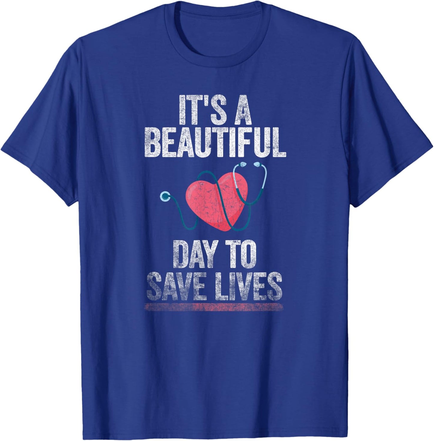 Hospital, Medical Nurse Gift It's a Beautiful Day to Save Lives Nurse & Doctor T-Shirt - T-Shirt | Royal