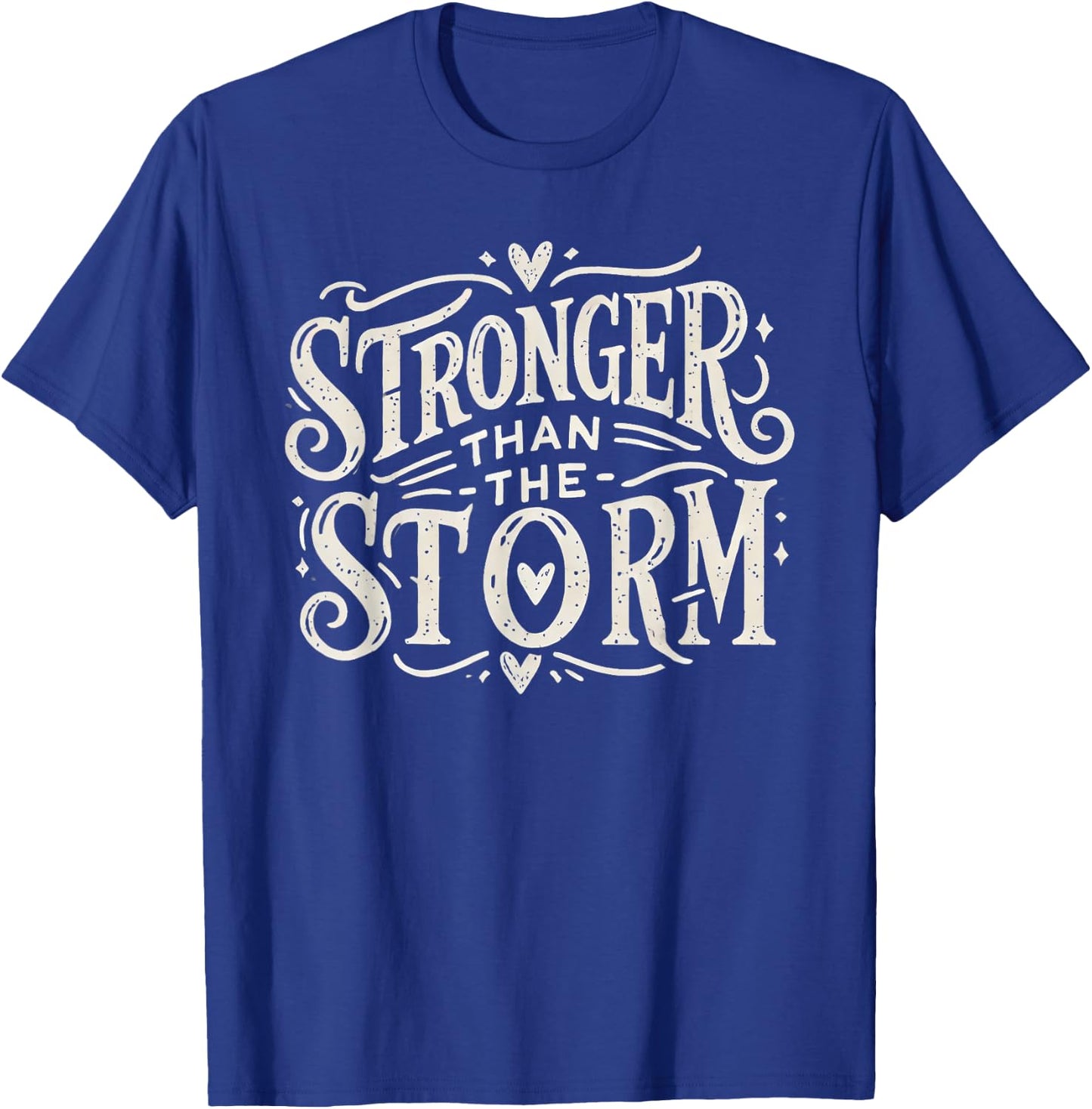 Stronger Than the Storm T-Shirt - T-Shirt | Royal