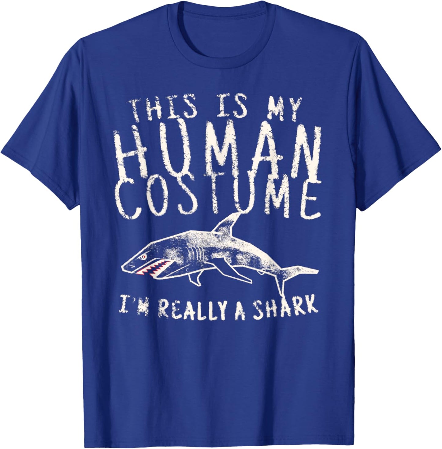 This is My Human Costume I'm Really a Shark Funny T-Shirt - T-Shirt | Royal