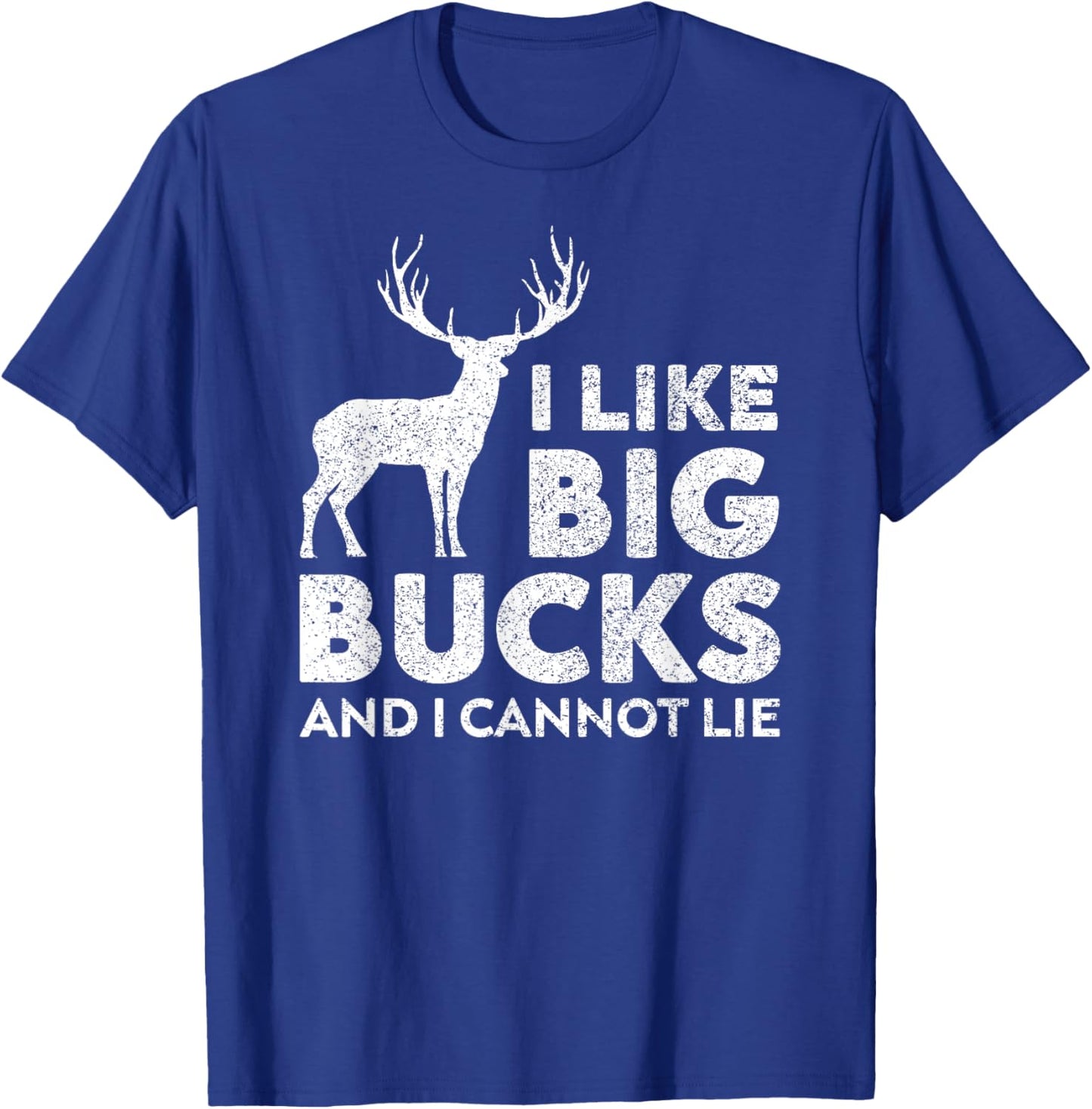I Like Big Bucks and I Cannot Lie Deer Hunting T-Shirt - T-Shirt | Royal